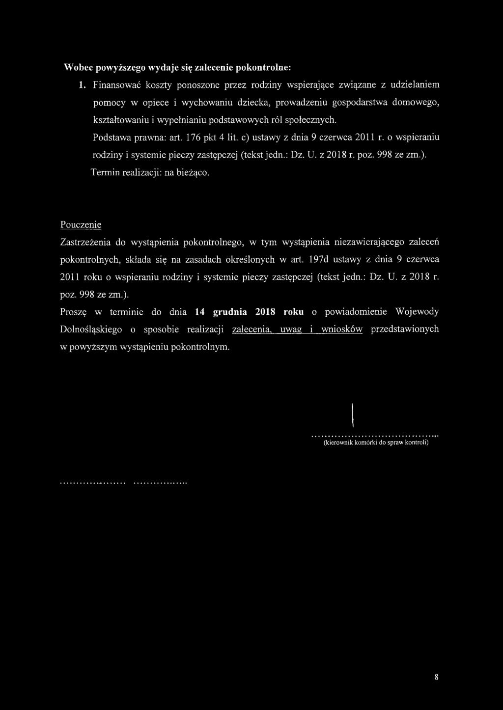 społecznych. Podstawa prawna: art. 176 pkt 4 lit. c) ustawy z dnia 9 czerwca 2011 r. o wspieraniu rodziny i systemie pieczy zastępczej (tekst jedn.: Dz. U. z 2018 r. poz. 998 ze zm.). Termin realizacji: na bieżąco.