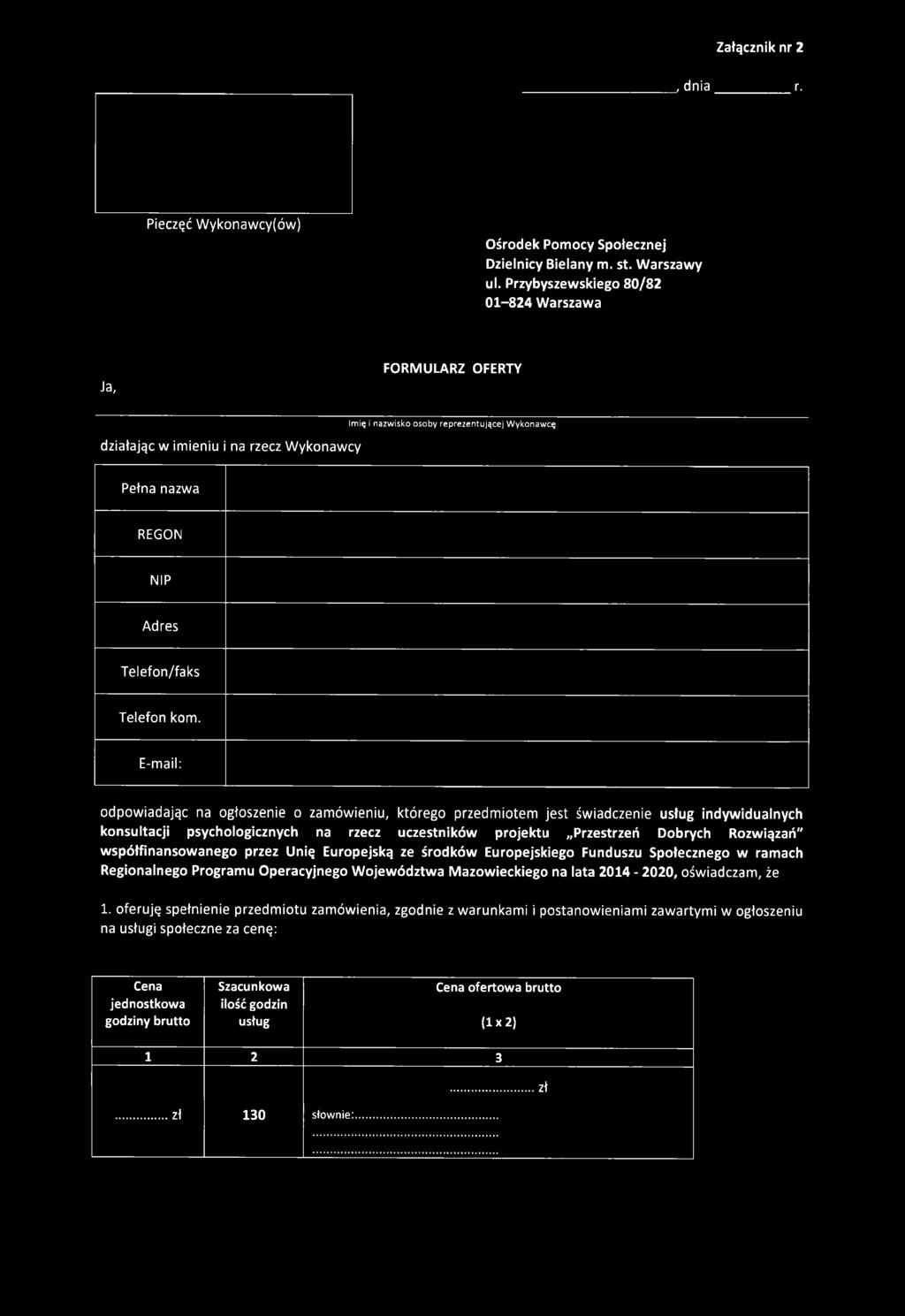 kom. E-mail: odpowiadając na ogłoszenie o zamówieniu, którego przedmiotem jest świadczenie usług indywidualnych konsultacji psychologicznych na rzecz uczestników projektu Przestrzeń Dobrych