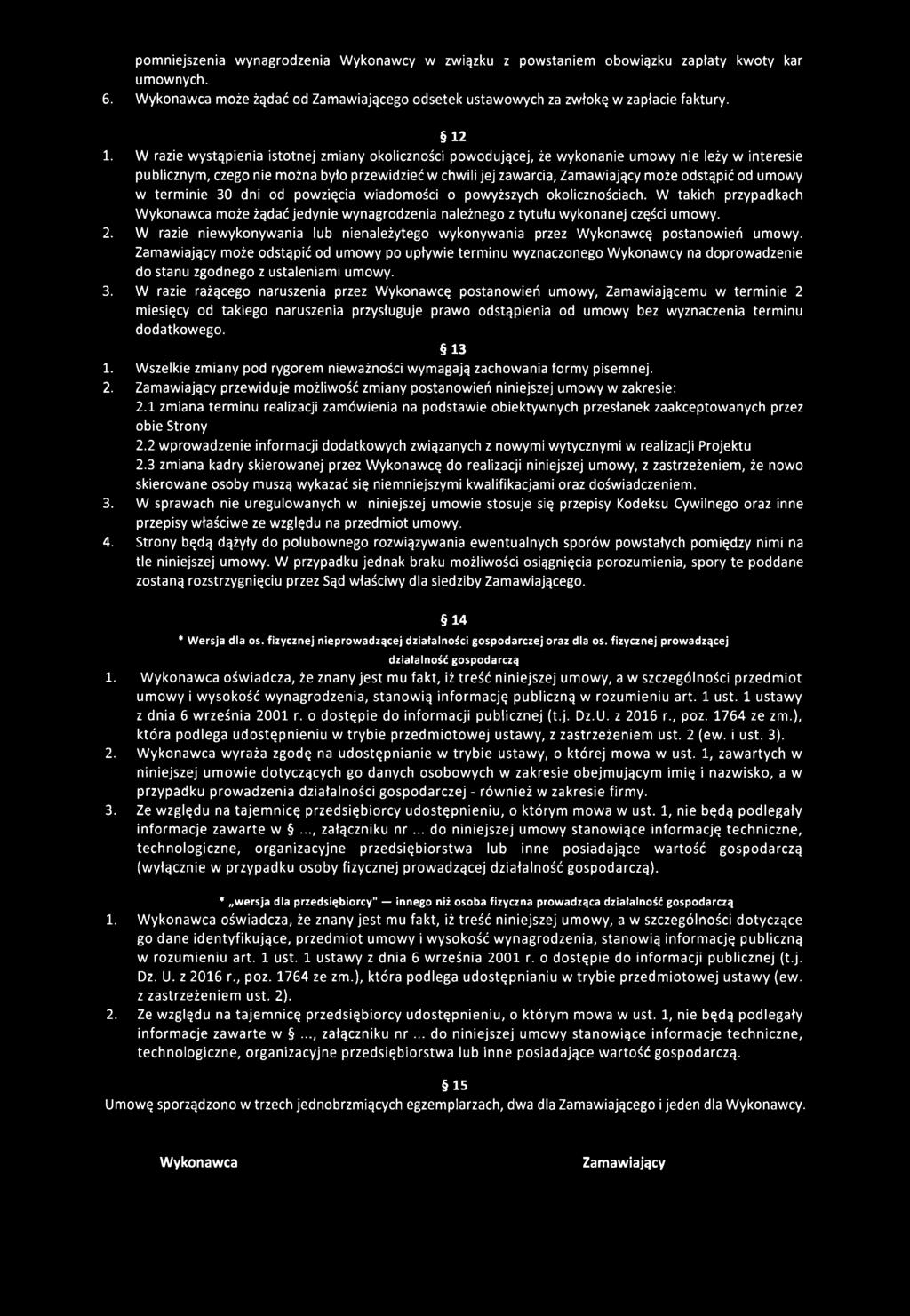 umowy w terminie 30 dni od powzięcia wiadomości o powyższych okolicznościach. W takich przypadkach Wykonawca może żądać jedynie wynagrodzenia należnego z tytułu wykonanej części umowy. 2.