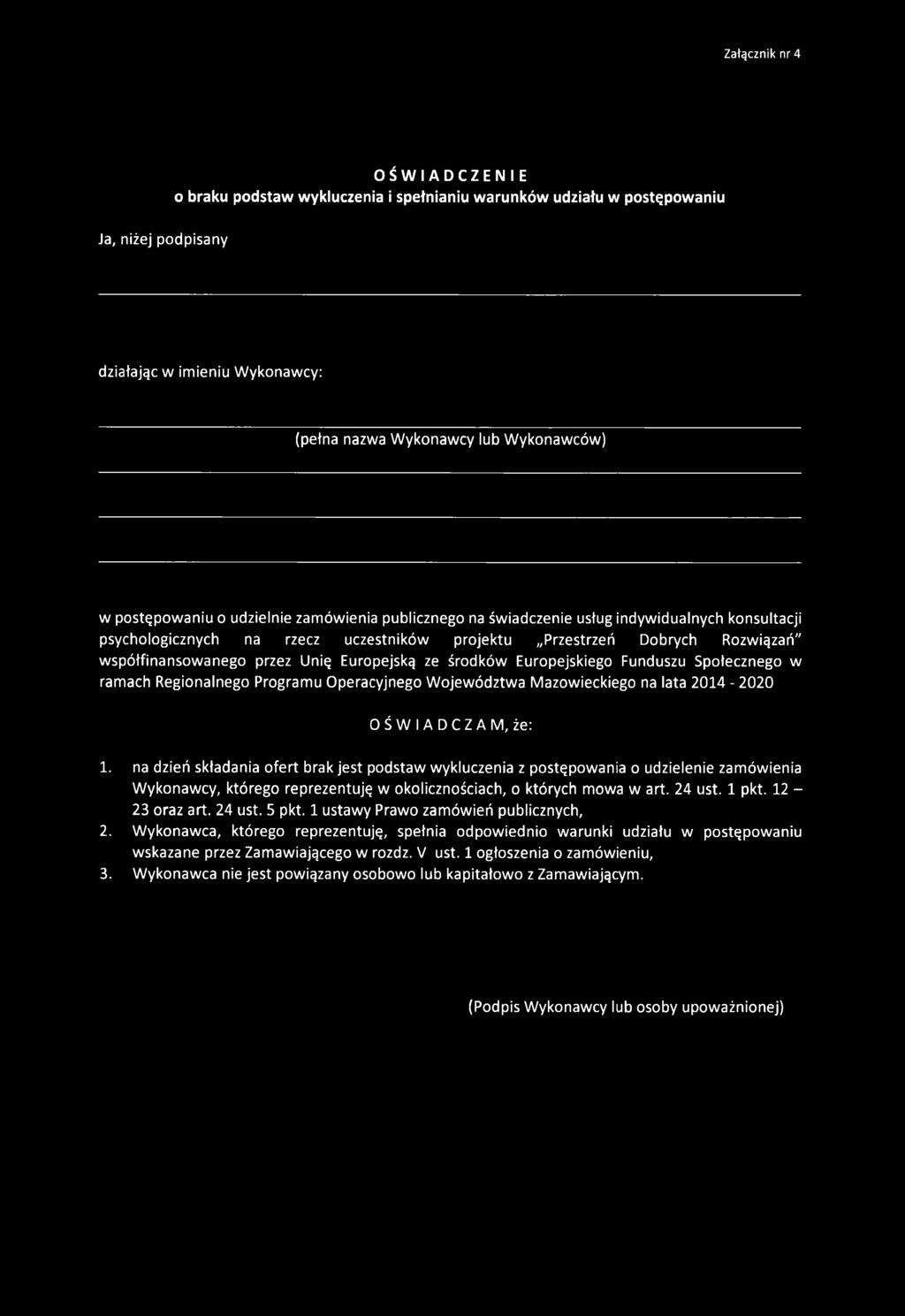 Unię Europejską ze środków Europejskiego Funduszu Społecznego w ramach Regionalnego Programu Operacyjnego Województwa Mazowieckiego na lata 2014-2020 OŚWIADCZAM, że: 1.
