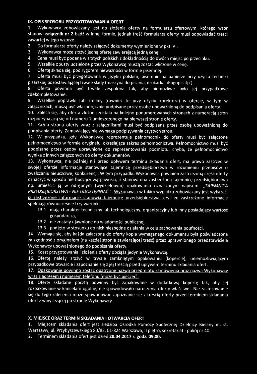 wzorze. 2. Do formularza oferty należy załączyć dokumenty wymienione w pkt. VI. 3. Wykonawca może złożyć jedną ofertę zawierającą jedną cenę. 4.