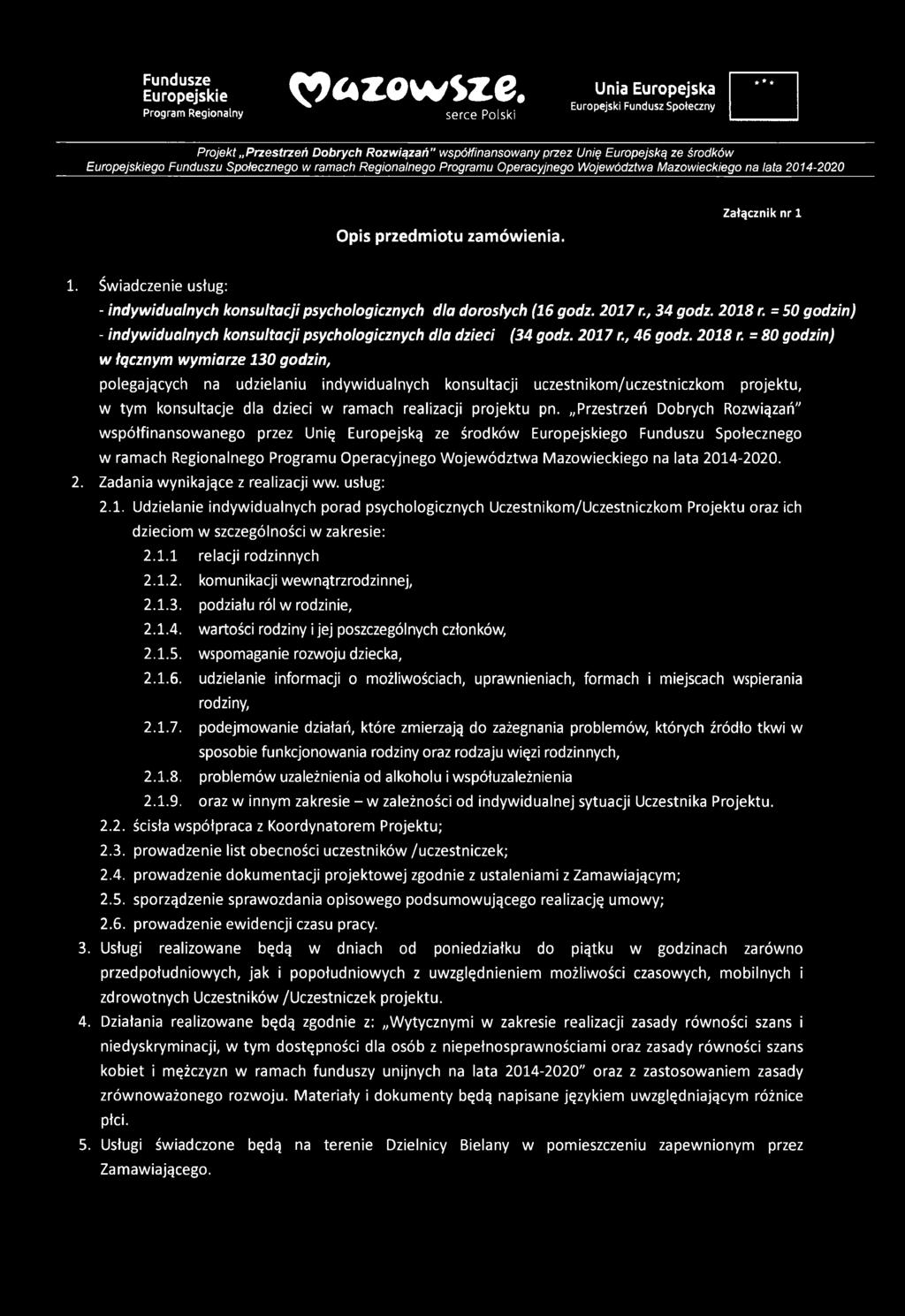 Regionalnego Programu Operacyjnego Województwa Mazowieckiego na lata 2014-2020 Opis przedm iotu zam ów ienia. Załącznik nr 1 1.