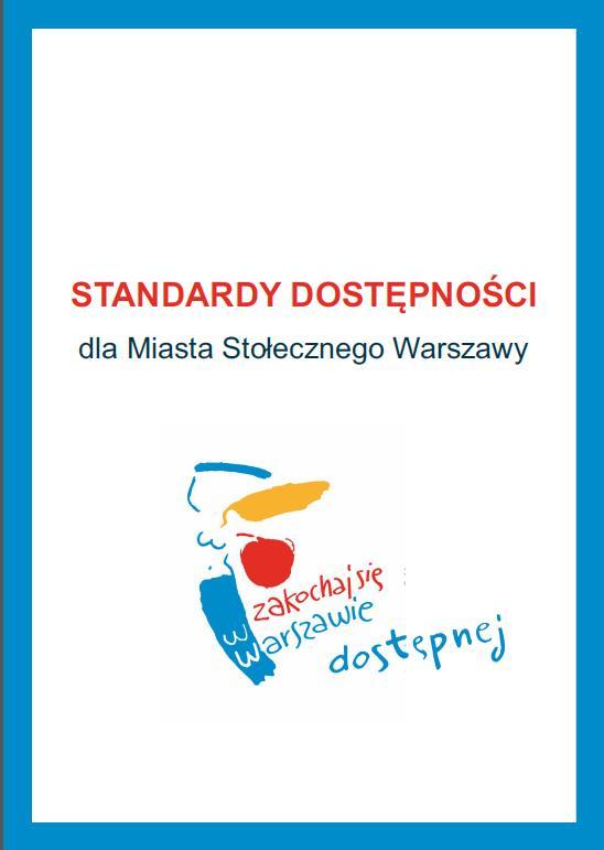 Dostępność architektoniczna Standardy dostępności m.st. Warszawy (przygotowywane Zarz.