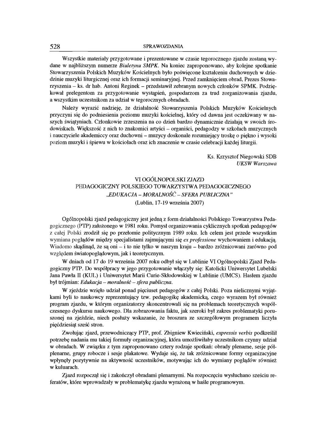 528 SPR A W O Z D A N IA Wszystkie materiały przygotowane i prezentowane w czasie tegorocznego zjazdu zostaną wydane w najbliższym numerze B iu le ty n u S M P K.