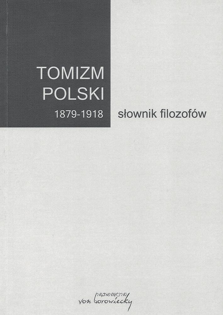 1) Tomizm polski 18791918. Słownik filozofów, Radzymin 2014; 2) Tomizm polski 19191945. Słownik filozofów, Radzymin 2014; 3) Tomizm polski 19461965.