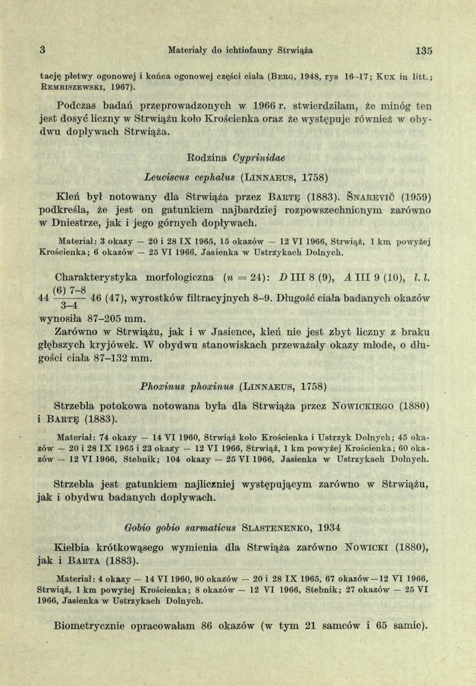 3 Materiały do ichtiofauny Strwiąża 3 5 tację płetwy ogonowej i końca ogonowej części ciała ( B e r g, 948, rys 6 7; K ux iu l i t t. ; R e m b i s z e w s k i, 967).