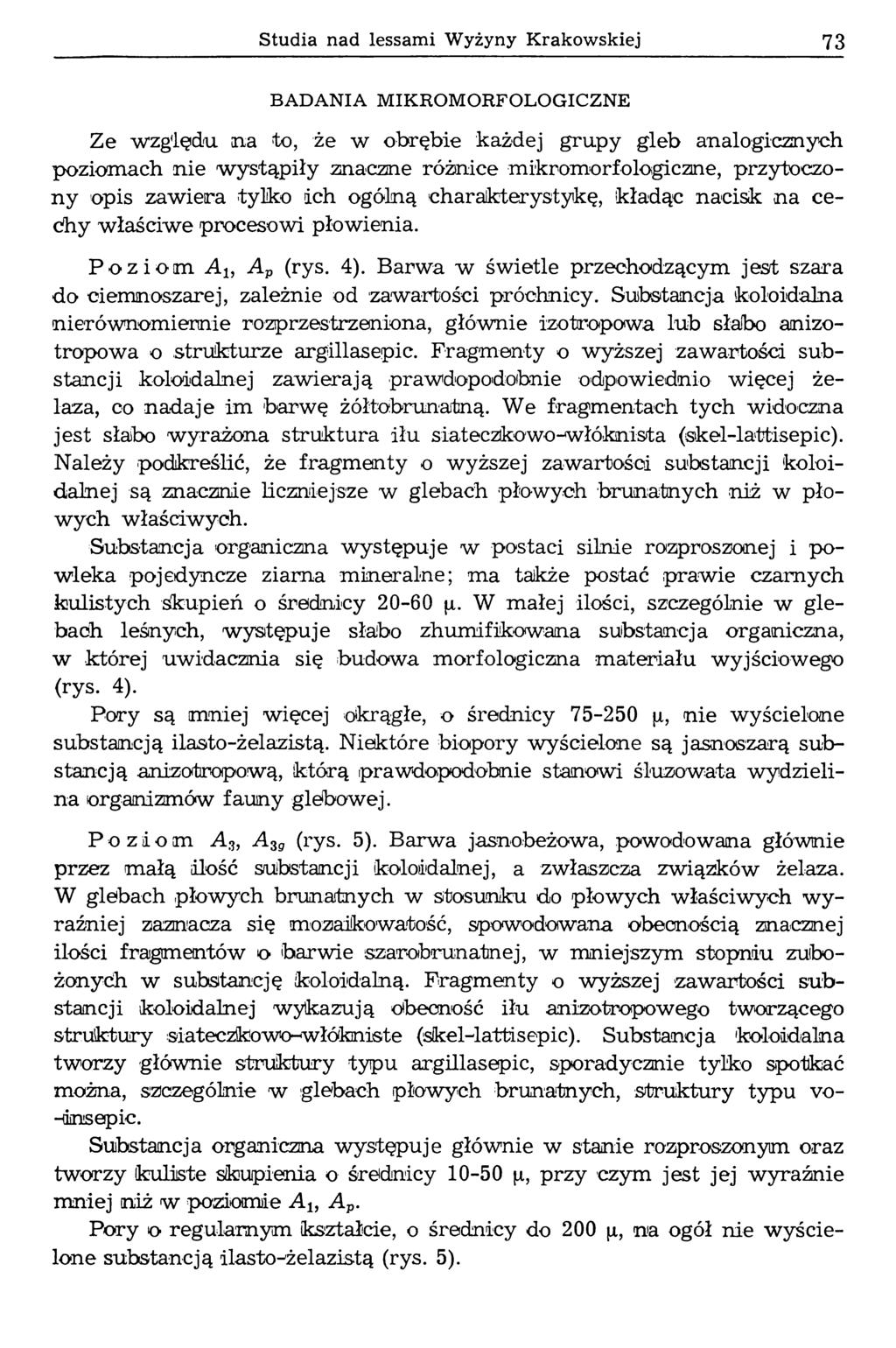S tud ia nad lessam i W y ż y n y K ra k o w sk ie j 73 B A D A N IA M IK R O M O R F O L O G IC Z N E Ze względu na to, że w obrębie każdej grupy gleb analogicznych poziomach nie wystąpiły znaczne