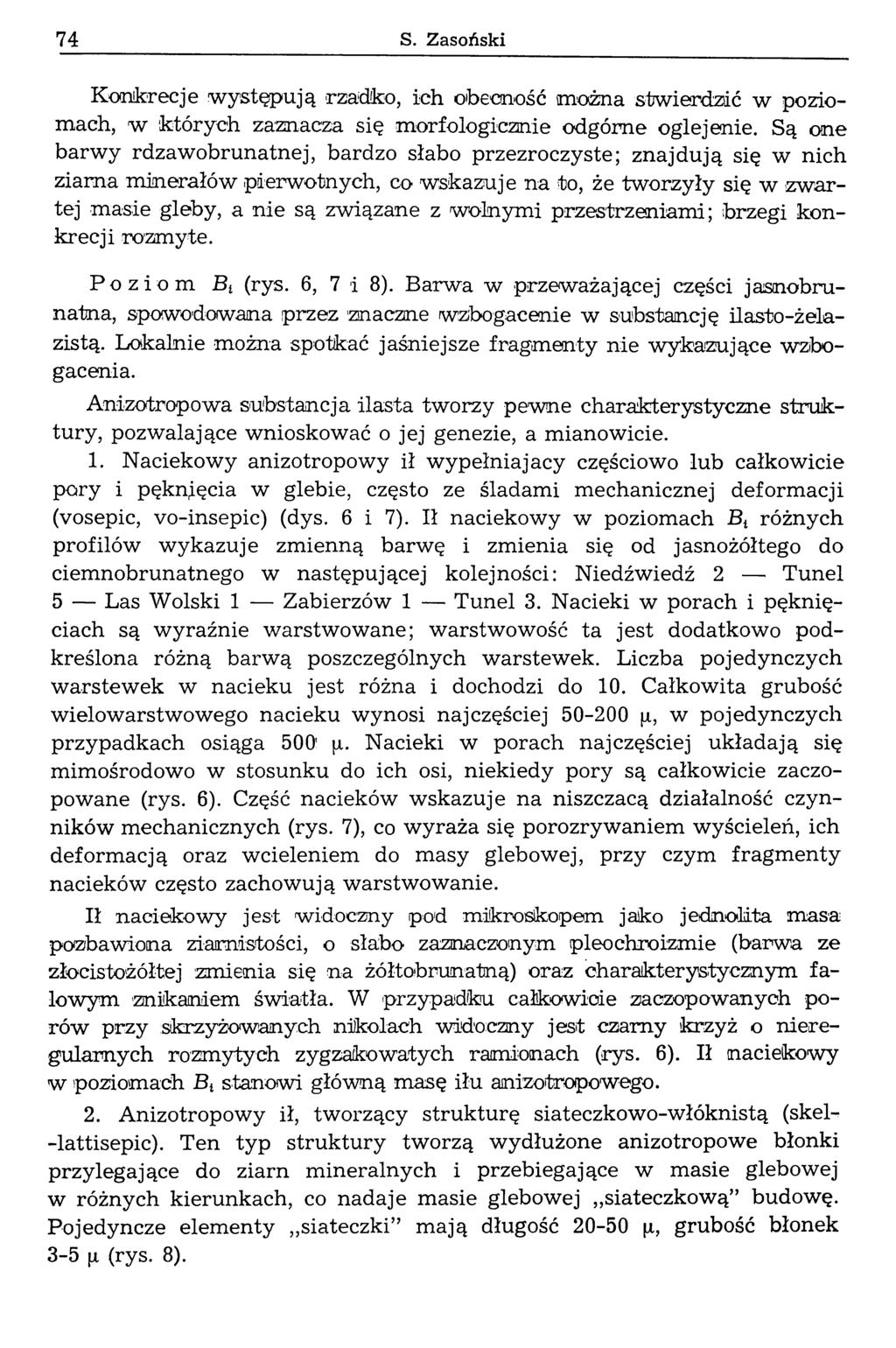 74 S. Zaso ń sk i Konfcrecje występują rzadko, ich obecność można stwierdzić w poziomach, w których zaznacza się morfologicznie odgórne oglejenie.