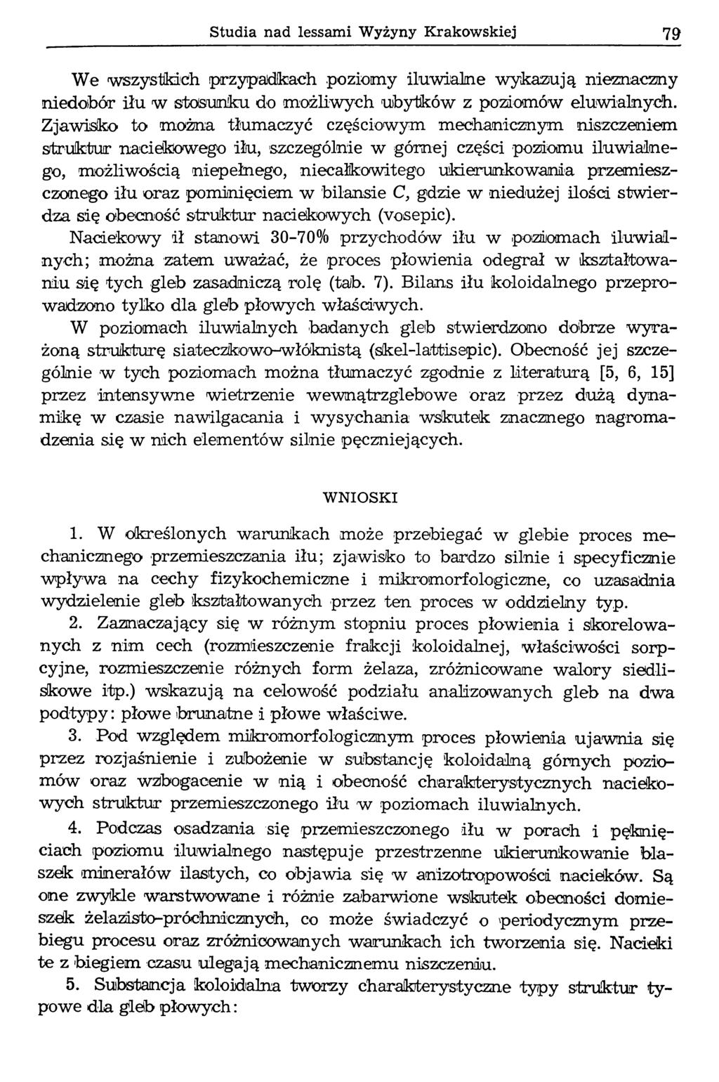 Studia n ad lessam i W y ż y n y K ra k o w sk ie j 79 We wszystkich przypadkach poziomy iluwialne wykazują nieznaczny niedobór iłu w stosunku do możliwych ubytków z poziomów eluwialnycłi.