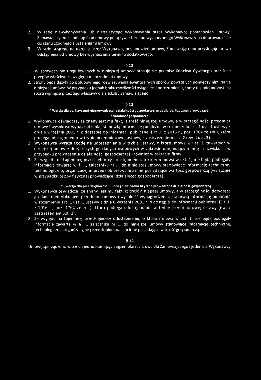 W razie rażącego naruszenia przez W ykonawcę postanowień umowy, Zam aw iającem u przysługuje prawo odstąpienia od um owy bez wyznaczenia terminu dodatkowego. 1 2 1.