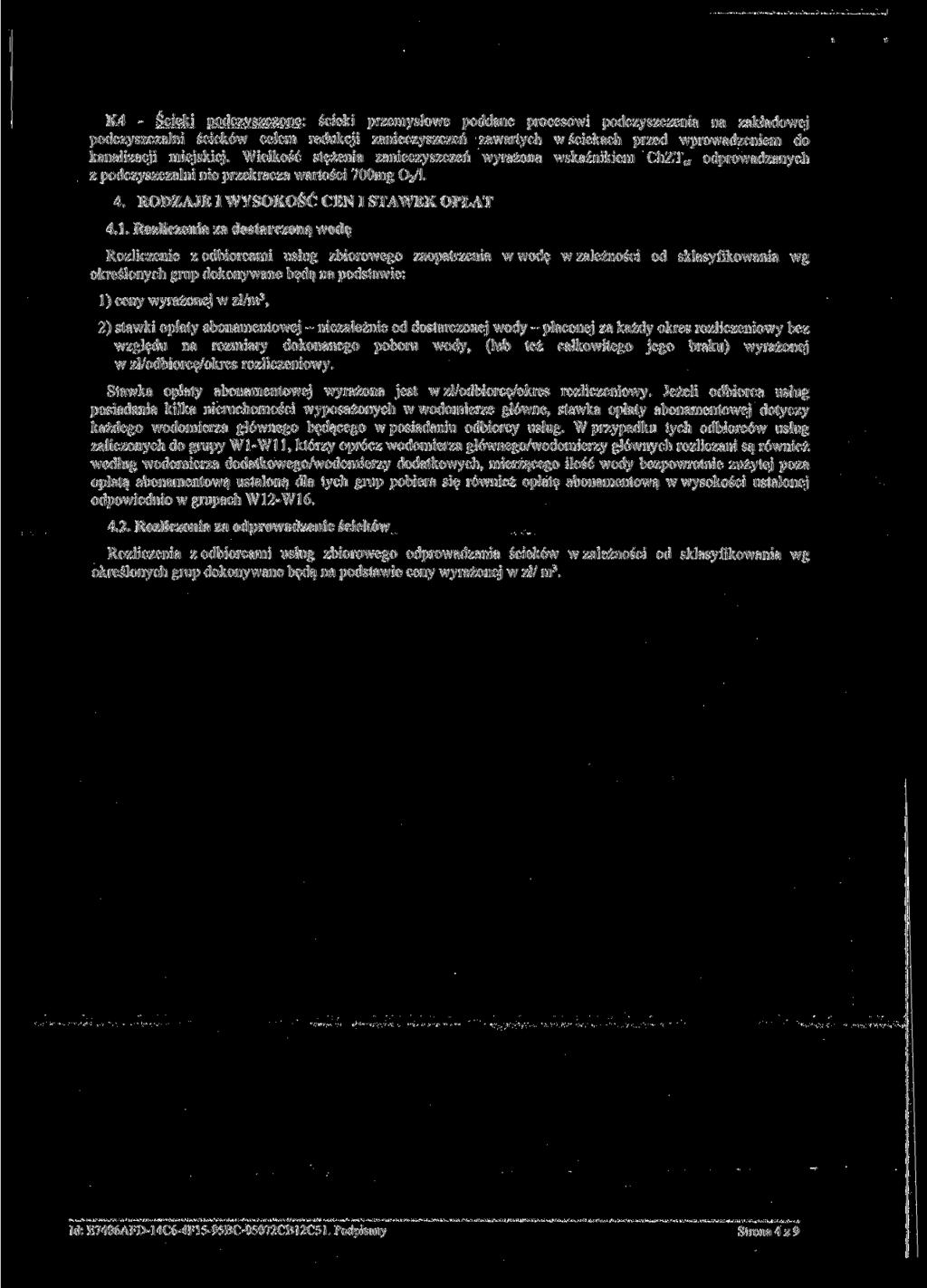 K4 - Ścieki podczyszczone: ścieki przemysłowe poddane procesowi podczyszczenia na zakładowej podczyszczalni ścieków celem redukcji zanieczyszczeń zawartych w ściekach przed wprowadzeniem do