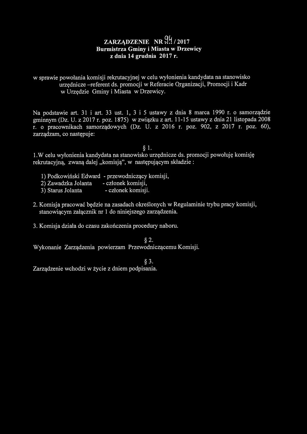 ZARZĄDZENIE NR~~ l 2017 Burmistrza Gminy i Miasta w Drzewicy z dnia 14 grudnia 2017 r. w sprawie powołania komisji rekrutacyjnej w celu wyłonienia kandydata na stanowisko urzędnicze -referent ds.