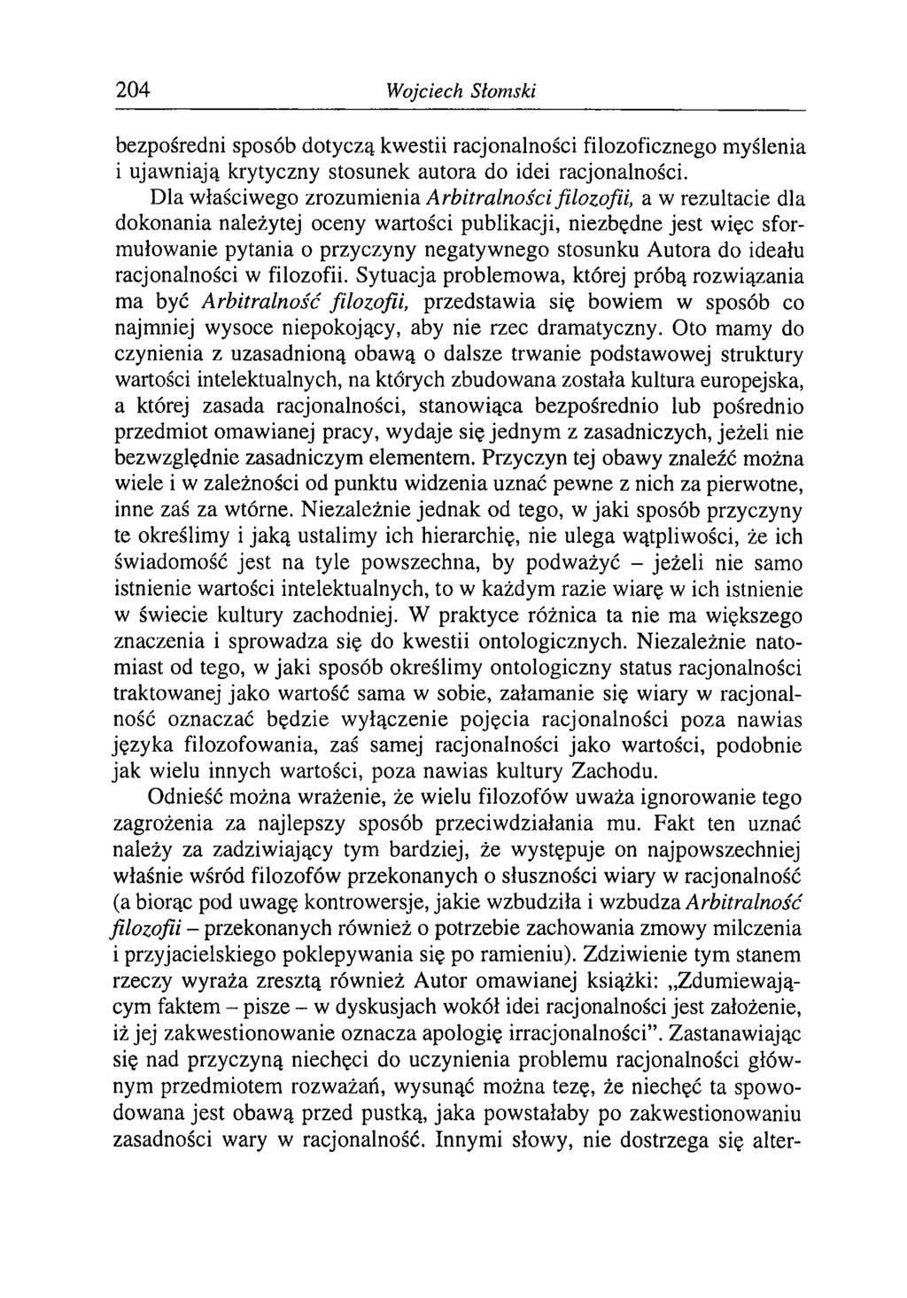 204 W ojciech Słom ski bezpośredni sposób dotyczą kwestii racjonalności filozoficznego myślenia i ujawniają krytyczny stosunek autora do idei racjonalności.