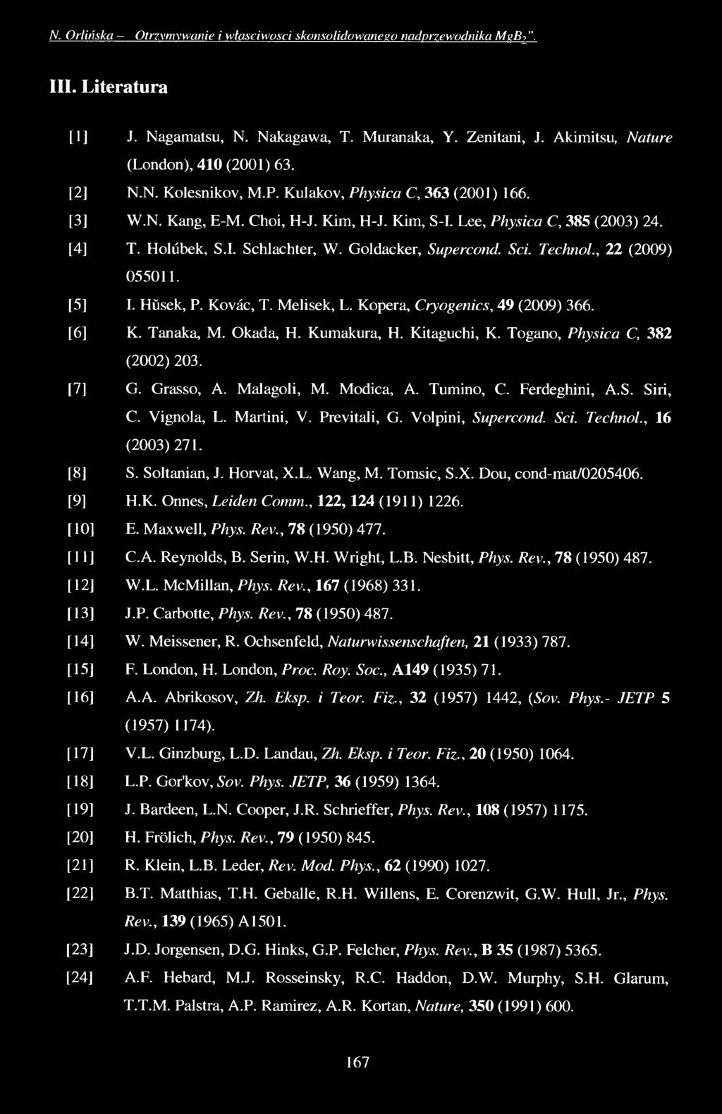 N. Orliriska - Olrzvmvwanie i wtasciwosci skonsolidowaneeo nadvrzewodnika M s B f. III. Literatura [1] J. Nagamatsu, N. Nakagawa, T. Muranaka, Y. Zenitani, J. Akimitsu, Nature (London), 410 (2001) 63.