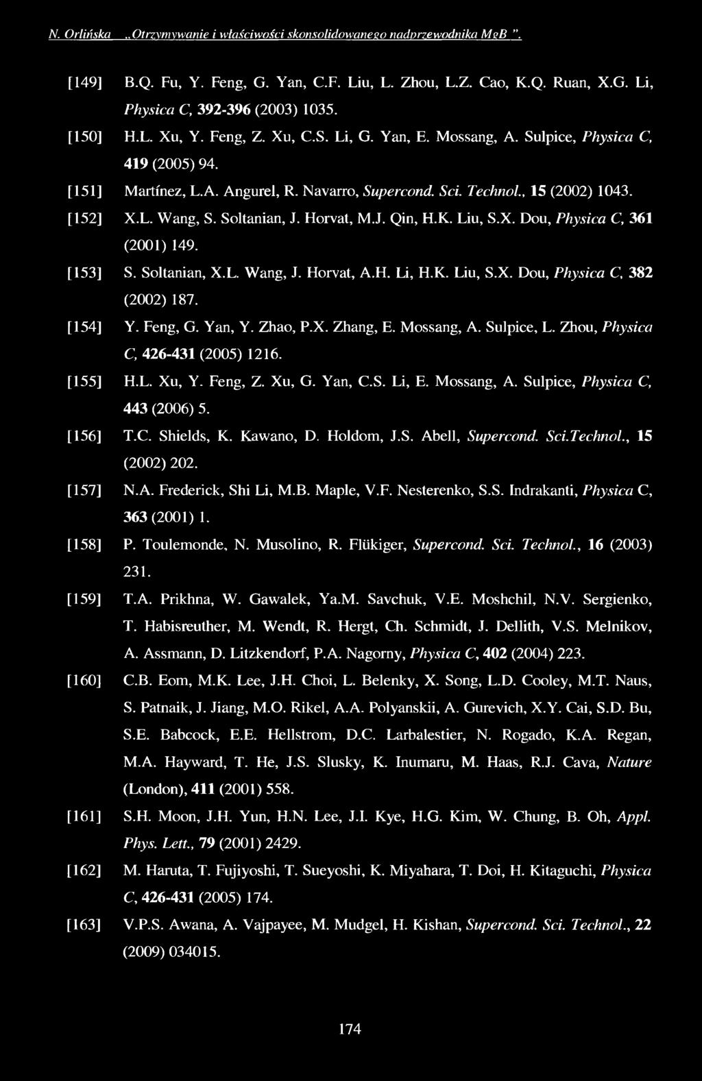 Navarro, Supercond. Sci. Technol., 15 (2002) 1043. X.L. Wang, S. Soltanian, J. Horvat, M.J. Qin, H.K. Liu, S.X. Dou, Physica C, 361 (2001) 149. S. Soltanian, X.L. Wang, J. Horvat, A.H. Li, H.K. Liu, S.X. Dou, Physica C, 382 (2002)187.