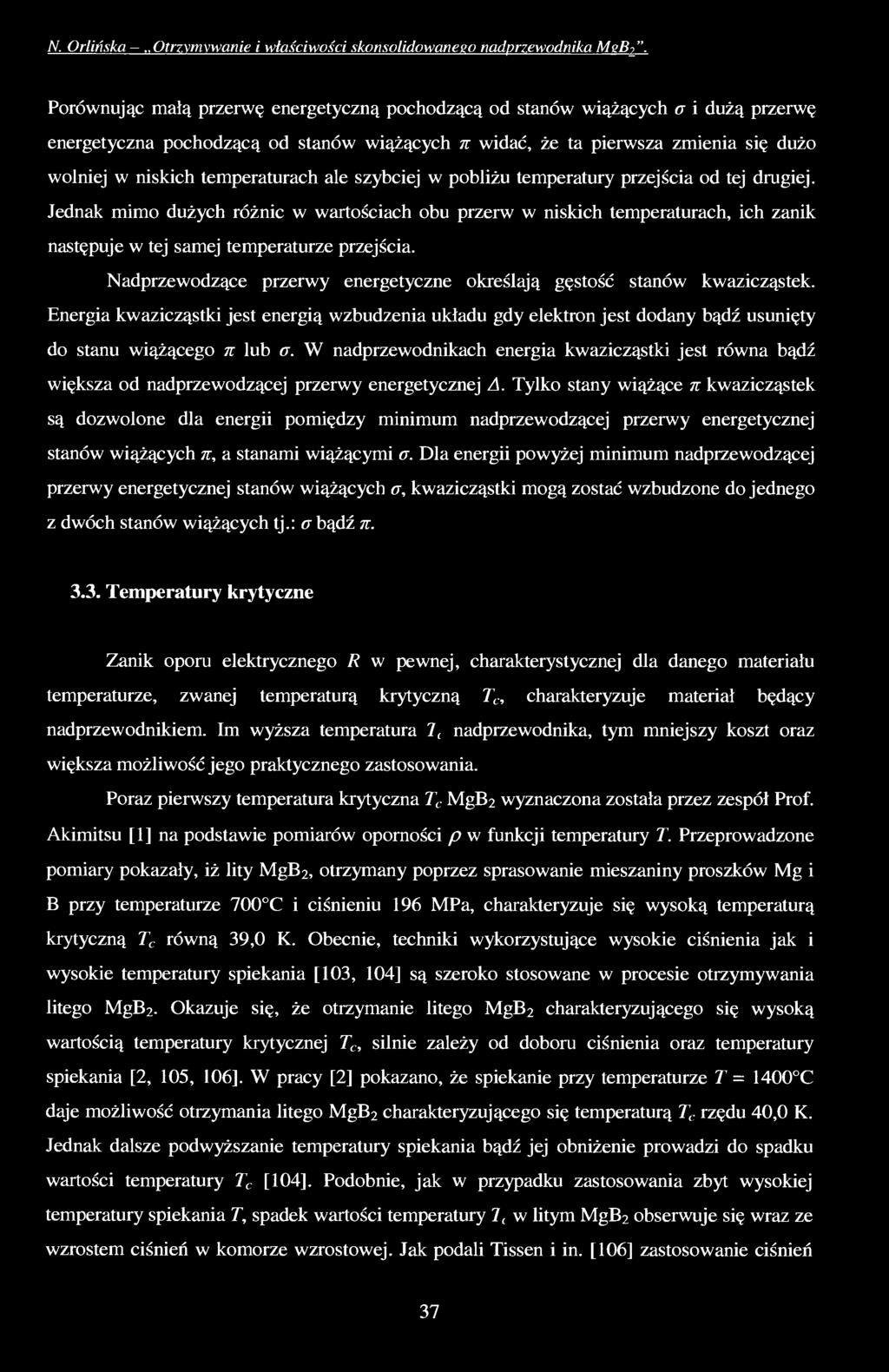 widać, że ta pierwsza zmienia się dużo wolniej w niskich temperaturach ale szybciej w pobliżu temperatury przejścia od tej drugiej.