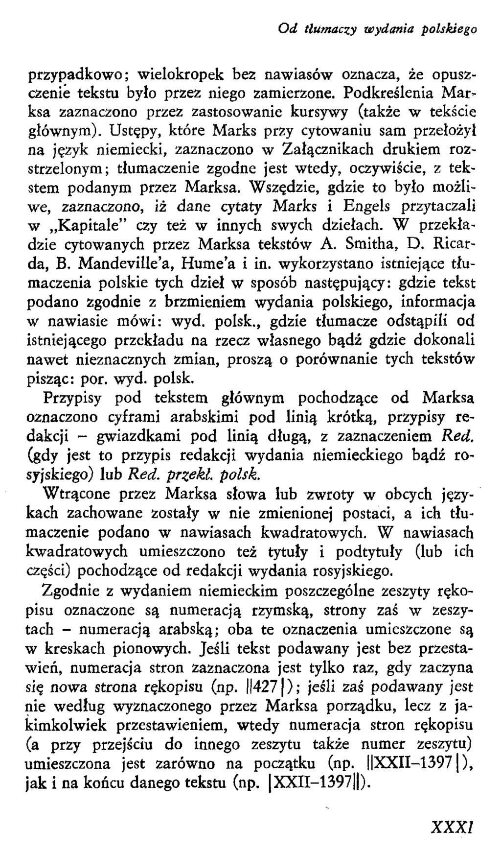 przypadkowo; wielokropek bez nawiasów oznacza, że opuszczenie tekstu było przez niego zamierzone. Podkreślenia M arksa zaznaczono przez zastosowanie kursywy (także w tekście głównym).