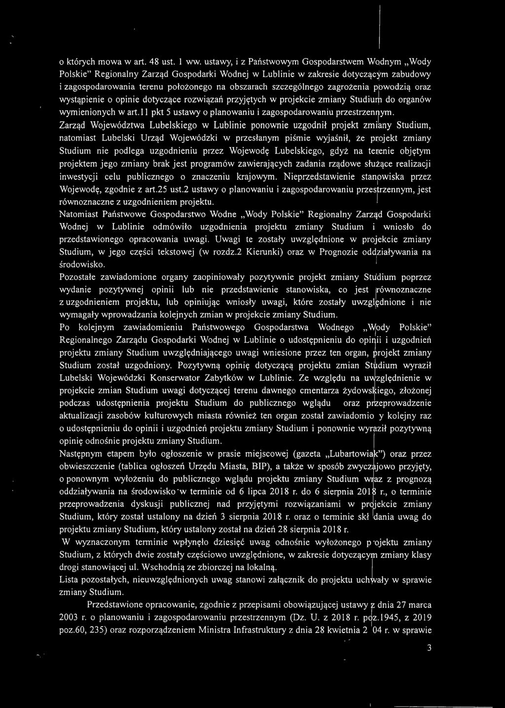 zagrożenia ppwodzią oraz wystąpienie o opinie dotyczące rozwiązań przyjętych w projekcie zmiany Studium do organów wymienionych w art. l l pkt 5 ustawy o planowaniu i zagospodarowaniu przestrzenjym.