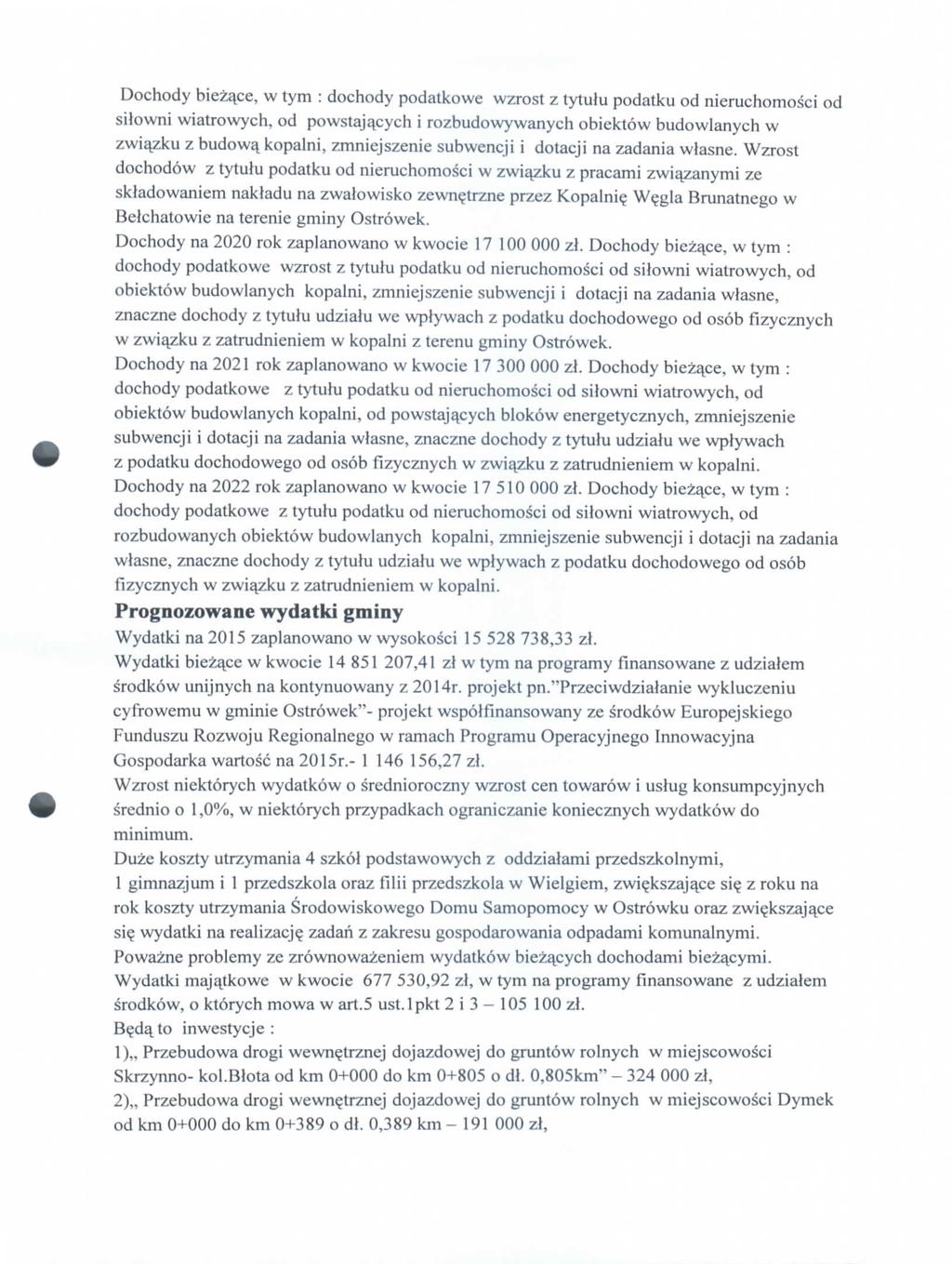 Dchdy biezace, w tym : dchdy datkwe wzrst z tytulu datku d nieruchmsci d silwni wiatrwych, d wstajqcych i rzbudwywanych biektw budwlanych w zwi^zku z budwa_ kalni, zmniejszenie subwencji i dtacji na