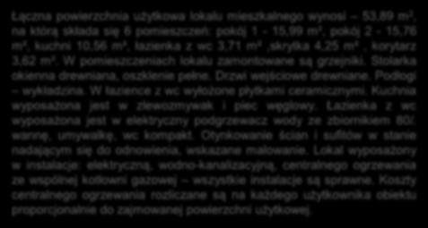 Łączna powierzchnia użytkowa lokalu mieszkalnego wynosi 53,89 m 2, na którą składa się 6 pomieszczeń: pokój