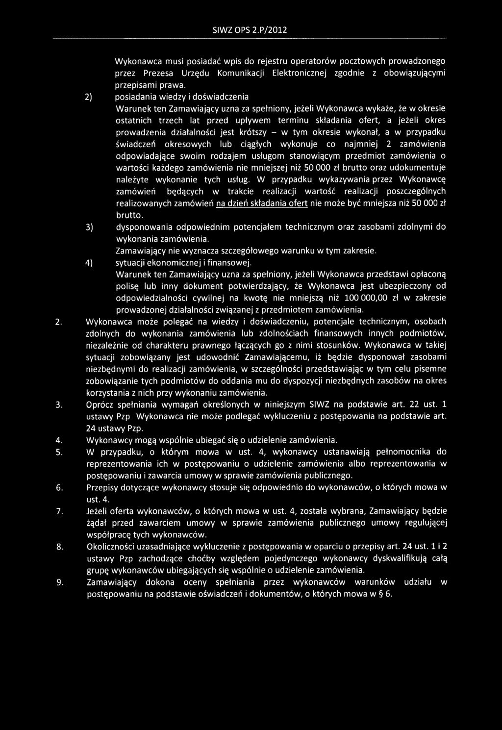 prowadzenia działalności jest krótszy - w tym okresie wykonał, a w przypadku świadczeń okresowych lub ciągłych wykonuje co najmniej 2 zamówienia odpowiadające swoim rodzajem usługom stanowiącym