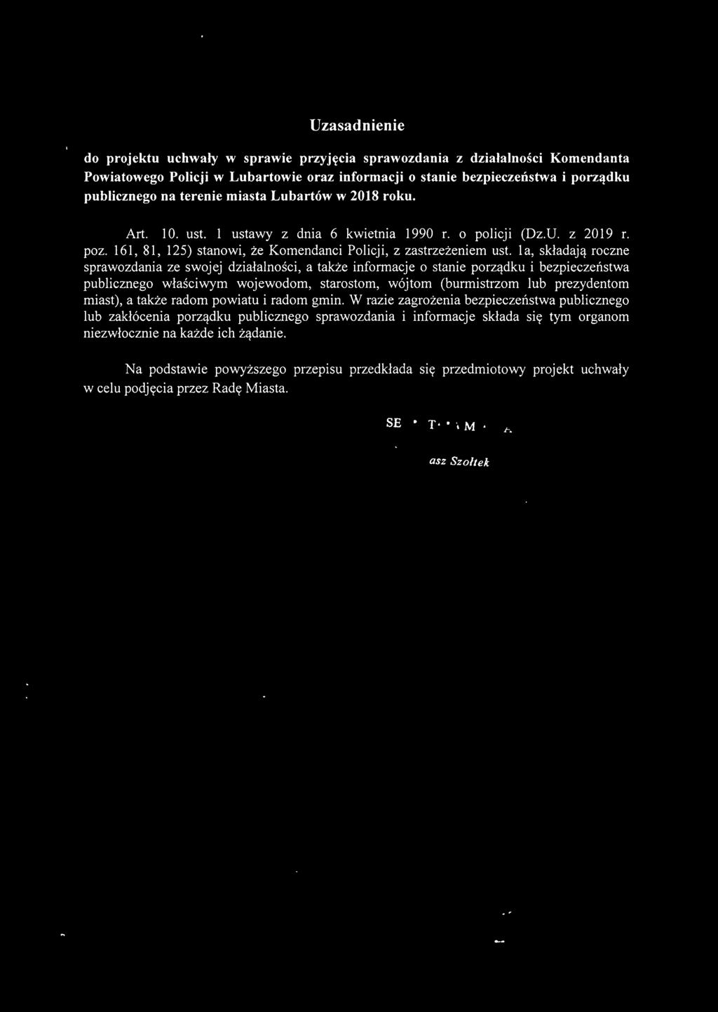 l a, składają roczne sprawozdania ze swojej działalności, a także informacje o stanie porządku i bezpieczeństwa publicznego właściwym wojewodom, starostom, wójtom (burmistrzom lub prezydentom miast),