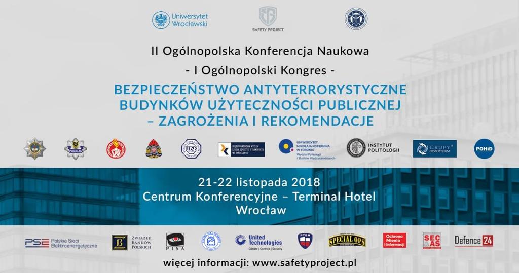 SPRAWOZDANIE II Ogólnopolska Konferencja Naukowa I Ogólnopolski Kongres Bezpieczeństwo antyterrorystyczne budynków użyteczności publicznej Wyzwania i rekomendacje W dniach 21-22 listopada 2018 roku
