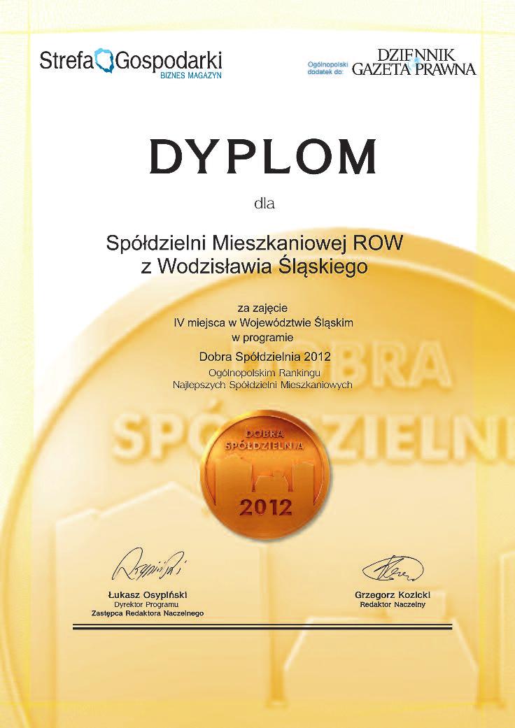 DOBRA SPÓŁDZIELNIA 2012 Zaszczytne wyróżnienie dla naszej spółdzielni DO BRA SPÓ DZIEL NIA 2012 Ran king Naj lep szych Spó - dziel ni Miesz ka nio wych w Pol sce to ogól no pol ski pro gram uzna -