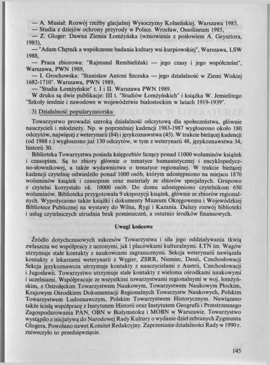 A. Musiał: Rozwój rzeźby glacjalnej Wysoczyzny Kolneńskiej. Warszawa 1985, Studia z dziejów ochrony przyrody w Polsce. Wrocław, Ossolineum 1985, Z.