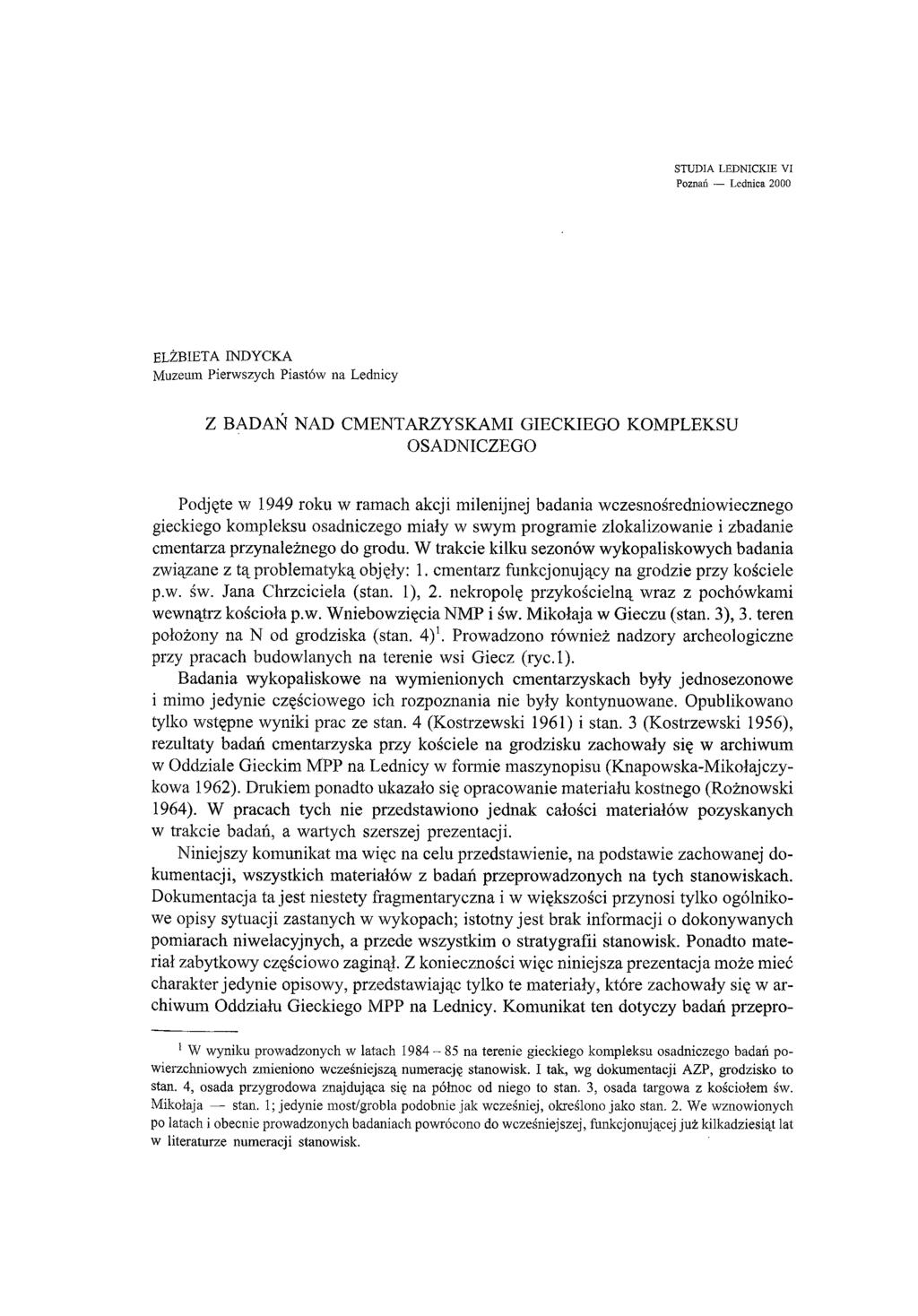 STUDIA LEDNICKIE VI Poznań Lednica 2000 ELŻBIETA INDYCKA Muzeum Pierwszych Piastów na Lednicy Z BADAŃ NAD CMENTARZYSKAMI GIECKIEGO KOMPLEKSU OSADNICZEGO Podjęte w 1949 roku w ramach akcji milenijnej