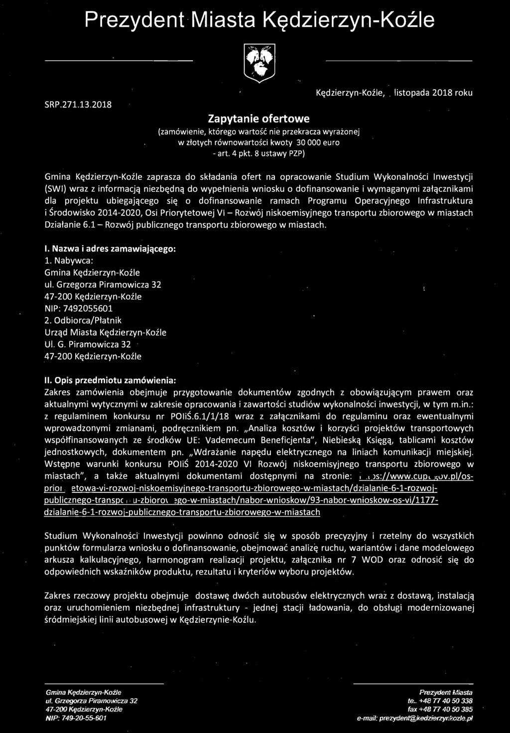 ioskow-os-vi/1177- dzia la n ie-6-1-rozwo j-pu bl icznego-tra nsportu-zbio rowego-w-m iastach Studium Wykonalności' Inwestycji powinno odnosić się w sposób precyzyjny i rzetelny do wszystkich.