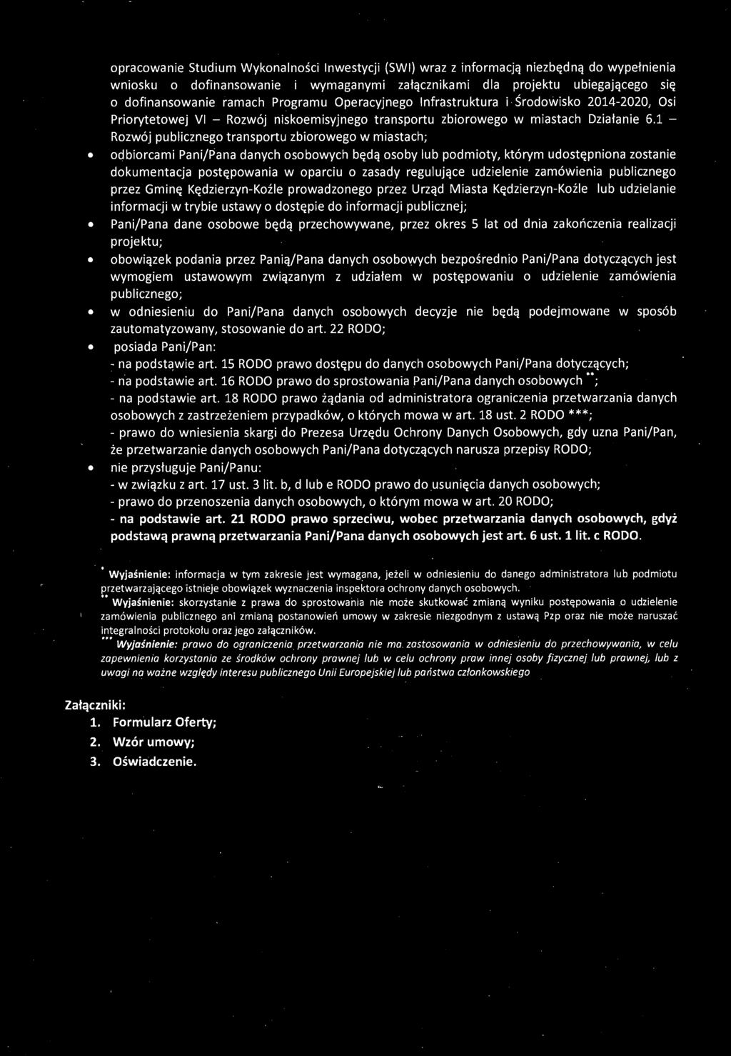 .. Wyjaśnienie: informacja w tym zakresie jest wymagana, jeżeli w odniesieniu do danego administratora lub podmiotu przetwarzającego istnieje obowiązek wyznaczenia inspektora ochrony danych osobowych.