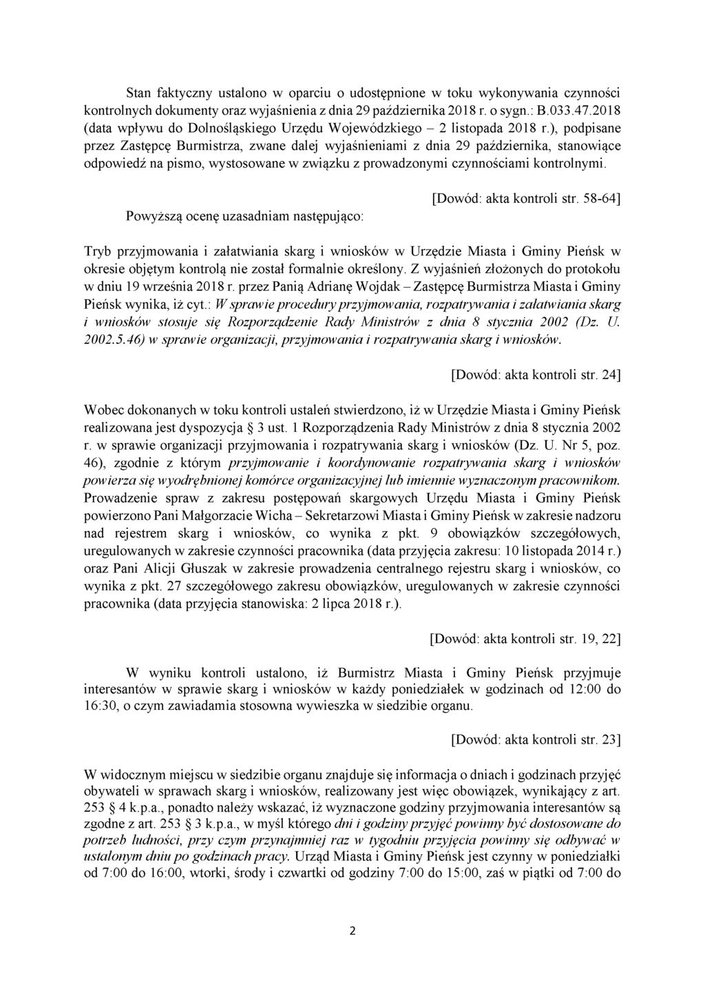 Stan faktyczny ustalono w oparciu o udostępnione w toku wykonywania czynności kontrolnych dokumenty oraz wyjaśnienia z dnia 29 października 2018 r. o sygn.: B. 033.47.