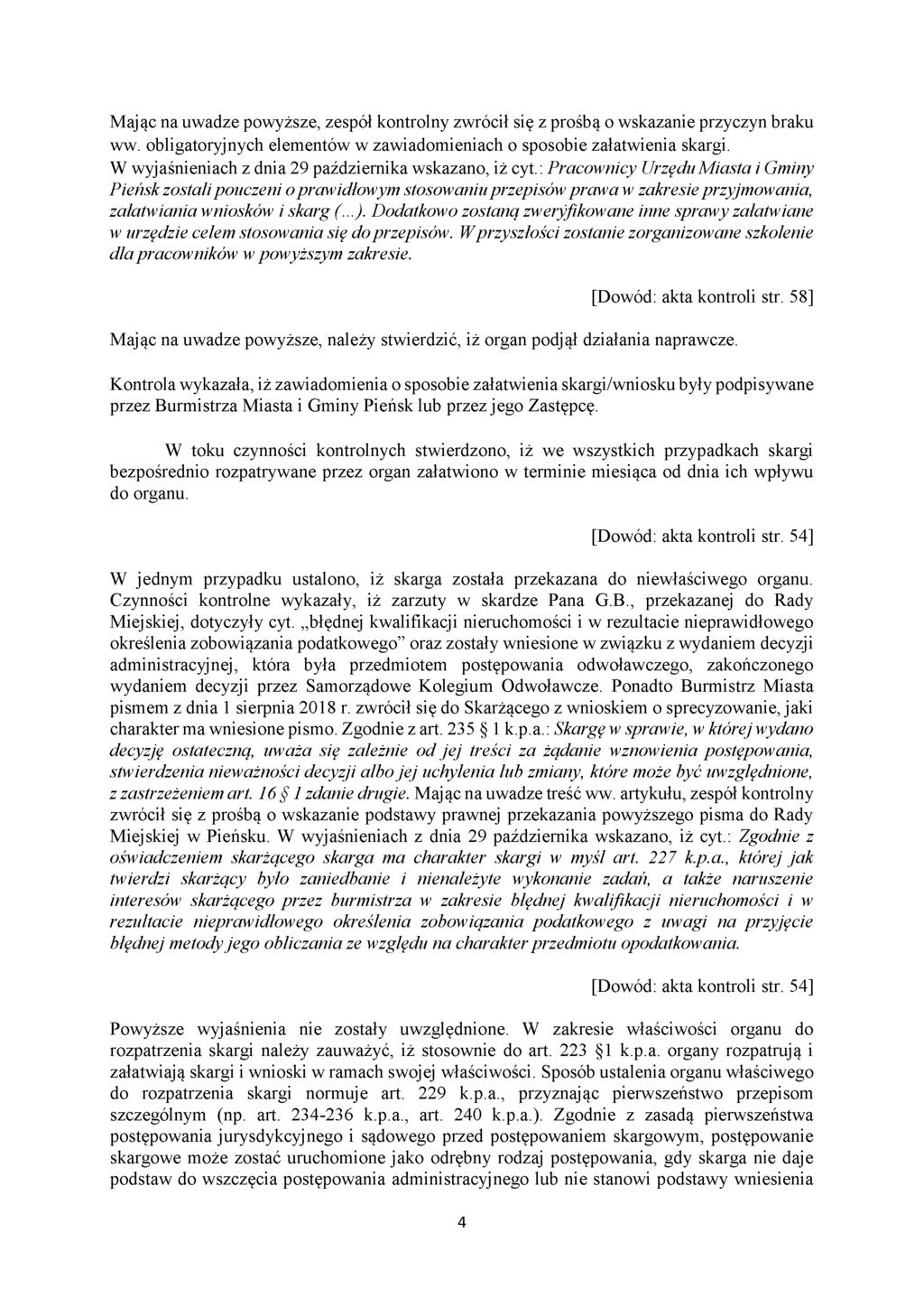 Mając na uwadze powyższe, zespół kontrolny zwrócił się z prośbą o wskazanie przyczyn braku ww. obligatoryjnych elementów w zawiadomieniach o sposobie załatwienia skargi.