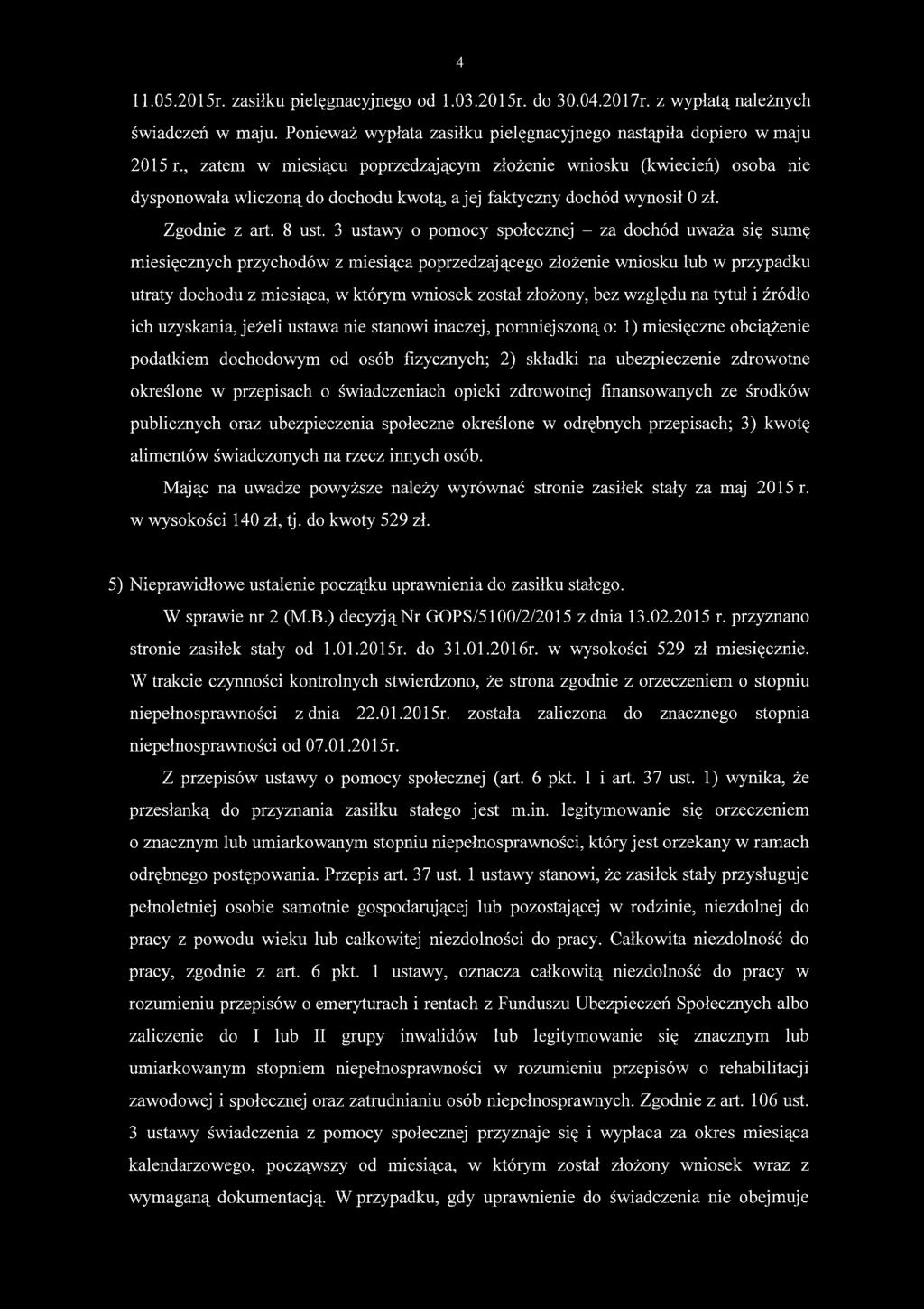 3 ustawy o pomocy społecznej - za dochód uważa się sumę miesięcznych przychodów z miesiąca poprzedzającego złożenie wniosku lub w przypadku utraty dochodu z miesiąca, w którym wniosek został złożony,