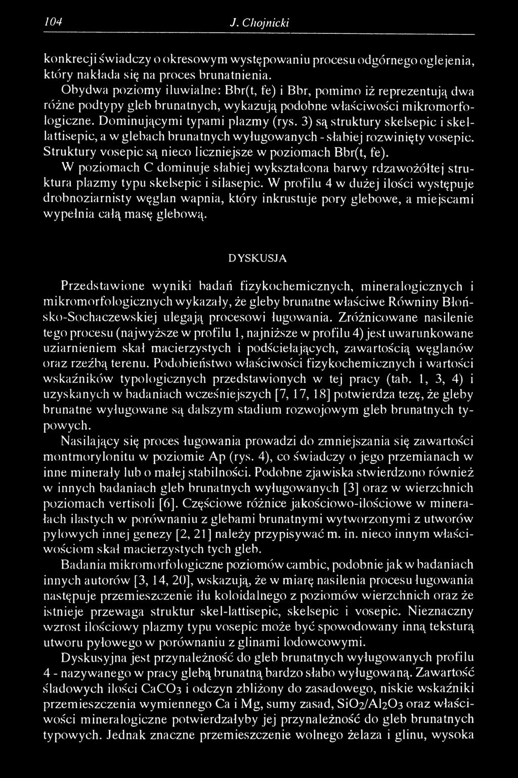 3) są struktury skelsepic i skellattisepic, a w glebach brunatnych wyługowanych - słabiej rozwinięty vosepic. Struktury vosepic są nieco liczniejsze w poziomach Bbr(t, fe).
