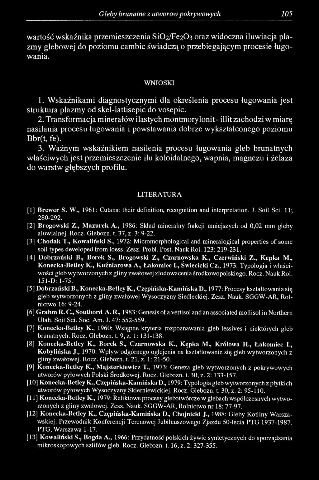 Transformacja minerałów ilastych montmory lonit - illit zachodzi w miarę nasilania procesu ługowania i powstawania dobrze wykształconego poziomu Bbr(t, fe). 3.