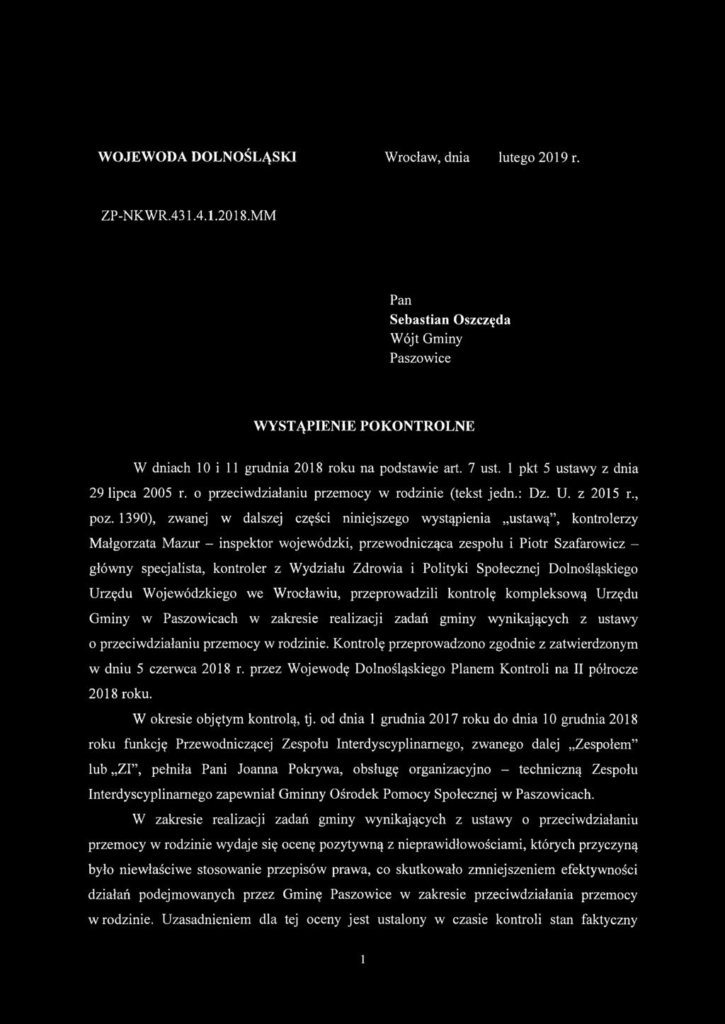 1390), zwanej w dalszej części niniejszego wystąpienia ustawą, kontrolerzy Małgorzata Mazur - inspektor wojewódzki, przewodnicząca zespołu i Piotr Szafarowicz - główny specjalista, kontroler z