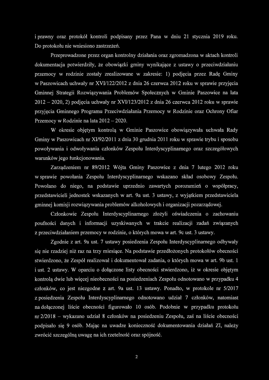 zrealizowane w zakresie: 1) podjęcia przez Radę Gminy w Paszowicach uchwały nr XVI/122/2012 z dnia 26 czerwca 2012 roku w sprawie przyjęcia Gminnej Strategii Rozwiązywania Problemów Społecznych w