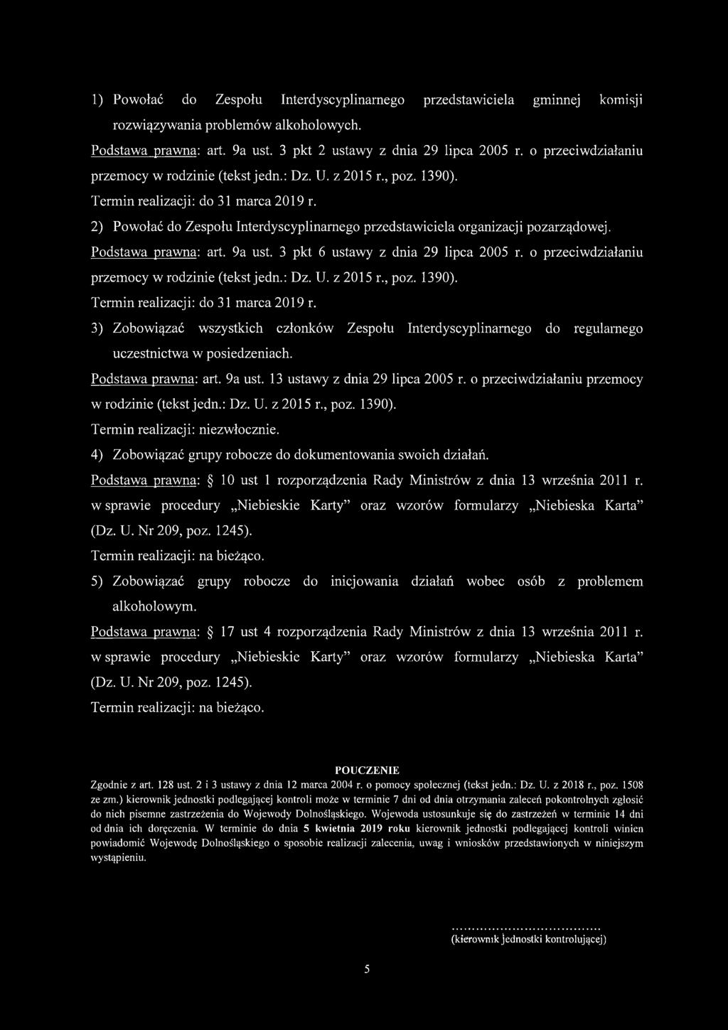 2) Powołać do Zespołu Interdyscyplinarnego przedstawiciela organizacji pozarządowej. Podstawa prawna: art. 9a ust. 3 pkt 6 ustawy z dnia 29 lipca 2005 r.