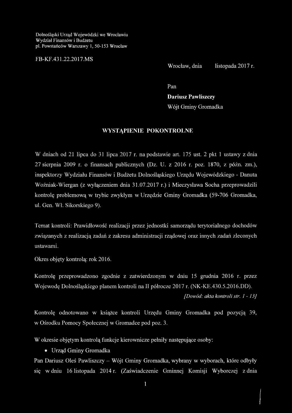 o finansach publicznych (Dz. U. z 2016 r. poz. 1870, z późn. zm.), inspektorzy Wydziału Finansów i Budżetu Dolnośląskiego Urzędu Wojewódzkiego - Danuta Woźniak-Wiergan (z wyłączeniem dnia 31.07.