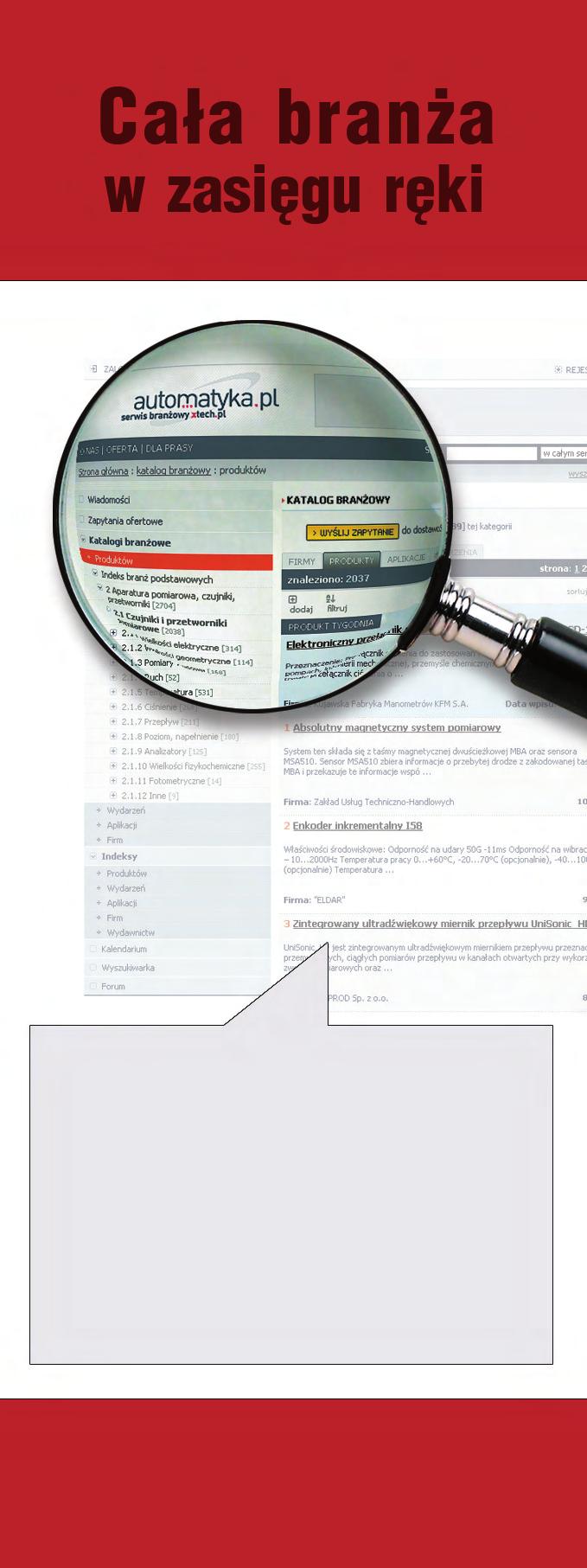 Dzięki temu Serwis prezentuje żywy, stale aktualny obraz branży. Jest szybkim i skutecznym środkiem komunikacji pomiędzy uczestnikami rynku. www.automatyka.