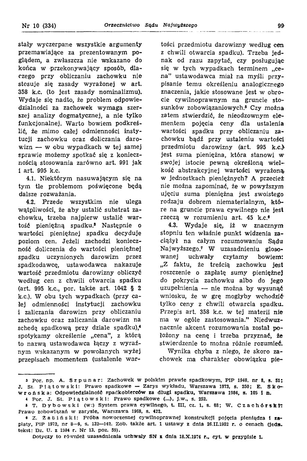 Nr 10 (334) Orzecznictwo Sądu Najwyższego 90 stały wyczerpane wszystkie argumenty przemawiające za prezentowanym poglądem, a zwłaszcza nie wskazano do końca w przekonywający sposób, dlaczego przy