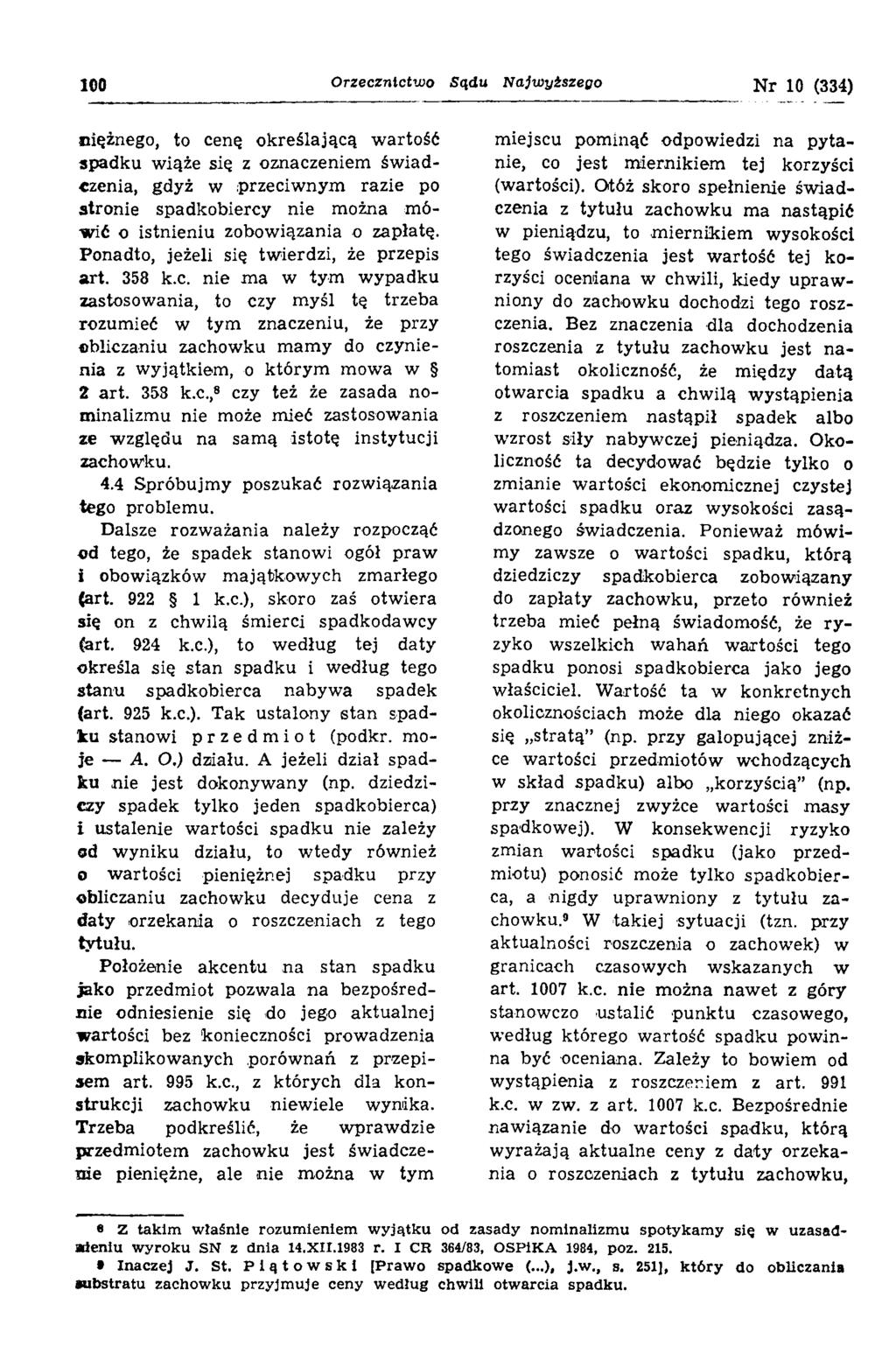 100 Orzecznictwo Sądu Najwyższego Nr 10 (334) nięinego, to ceną określającą wartość spadku wiąże sią z oznaczeniem świadczenia, gdyż w przeciwnym razie po stronie spadkobiercy nie można mówić o