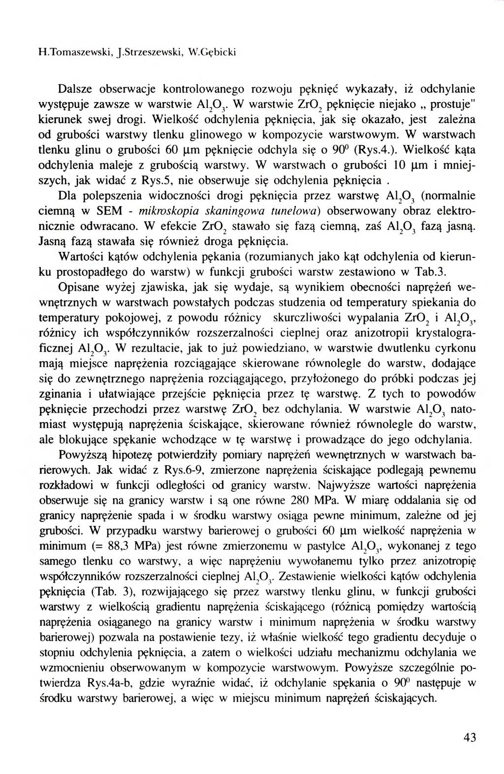 H.Tomaszewski, J.Strzeszewski, W.Gębicki Dalsze obserwacje kontrolowanego rozwoju pęknięć wykazały, iż odchylanie występuje zawsze w warstwie Al^O,.