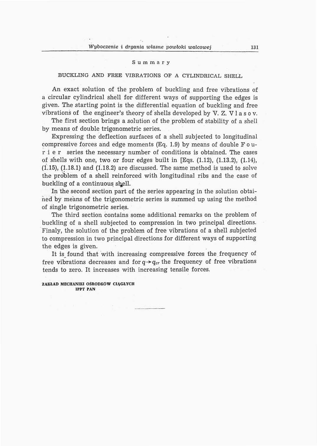 Wyboczenie i drgania własne powłoki walcowej 131 Summary BUCKLING AND FREE VIBRATIONS OF A CYLINDRICAL SHELL An exact solution of the problem of buckling and free vibrations of a circular cylindrical