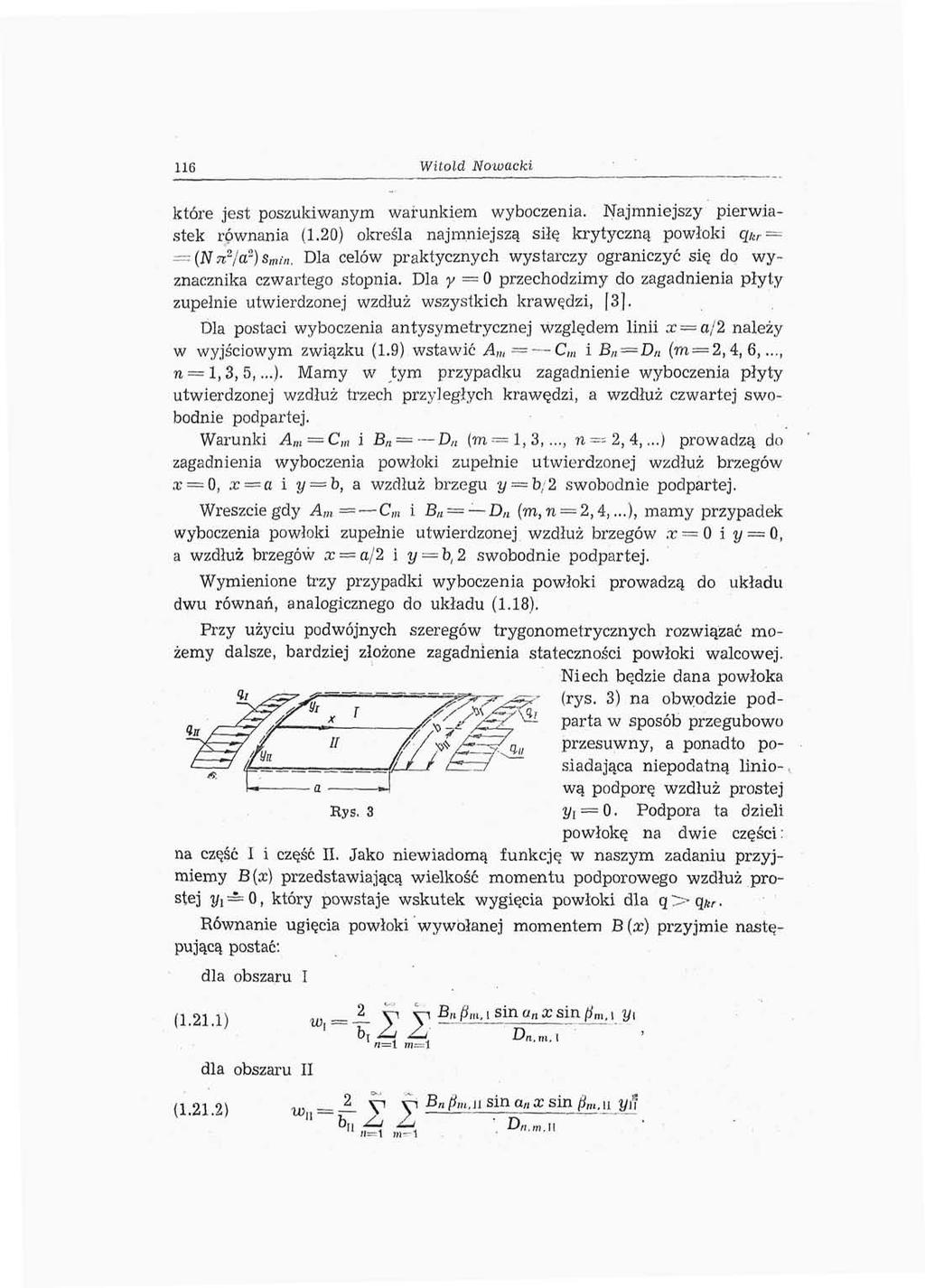 116 Witold Nowacki które jest poszukiwanym warunkiem wyboczenia. Najmniejszy pierwiastek równania (1.20) określa najmniejszą siłę krytyczną powłoki qkr = = (Nn z /a s )s m i.