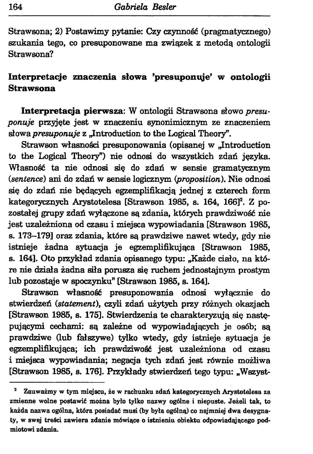 164 Gabriela Besler Strawsona; 2) Postawimy pytanie: Czy czynność (pragmatycznego) szukania tego, co presuponowane ma związek z metodą ontologii Strawsona?