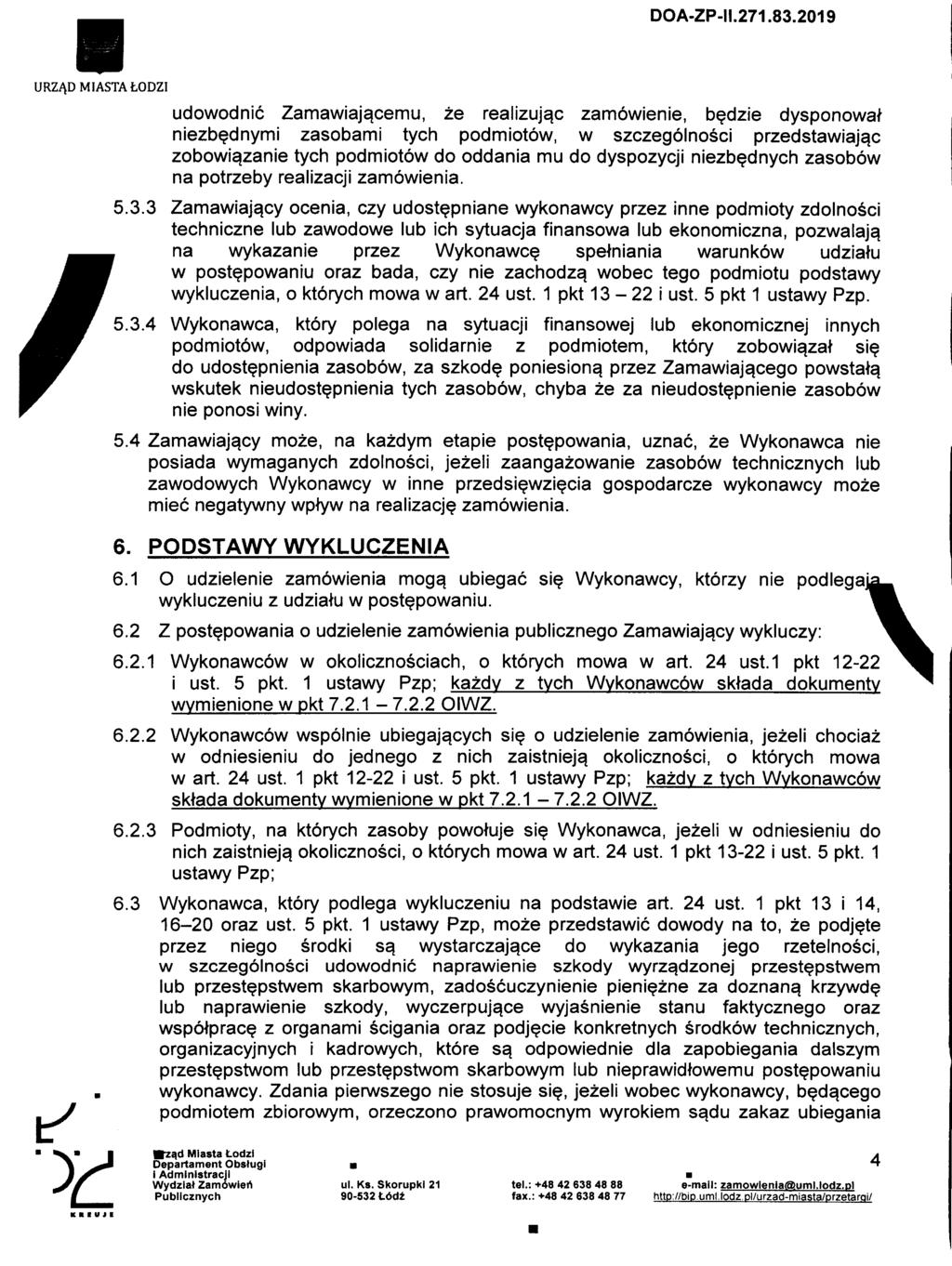 URZA.D MIASTA todzi udowodnic Zamawiaja.cemu, ze realizujqc zamowienie, bedzie dysponowaf niezbednymi zasobami tych podmiotow, w szczegolnosci przedstawiaja.c zobowia.
