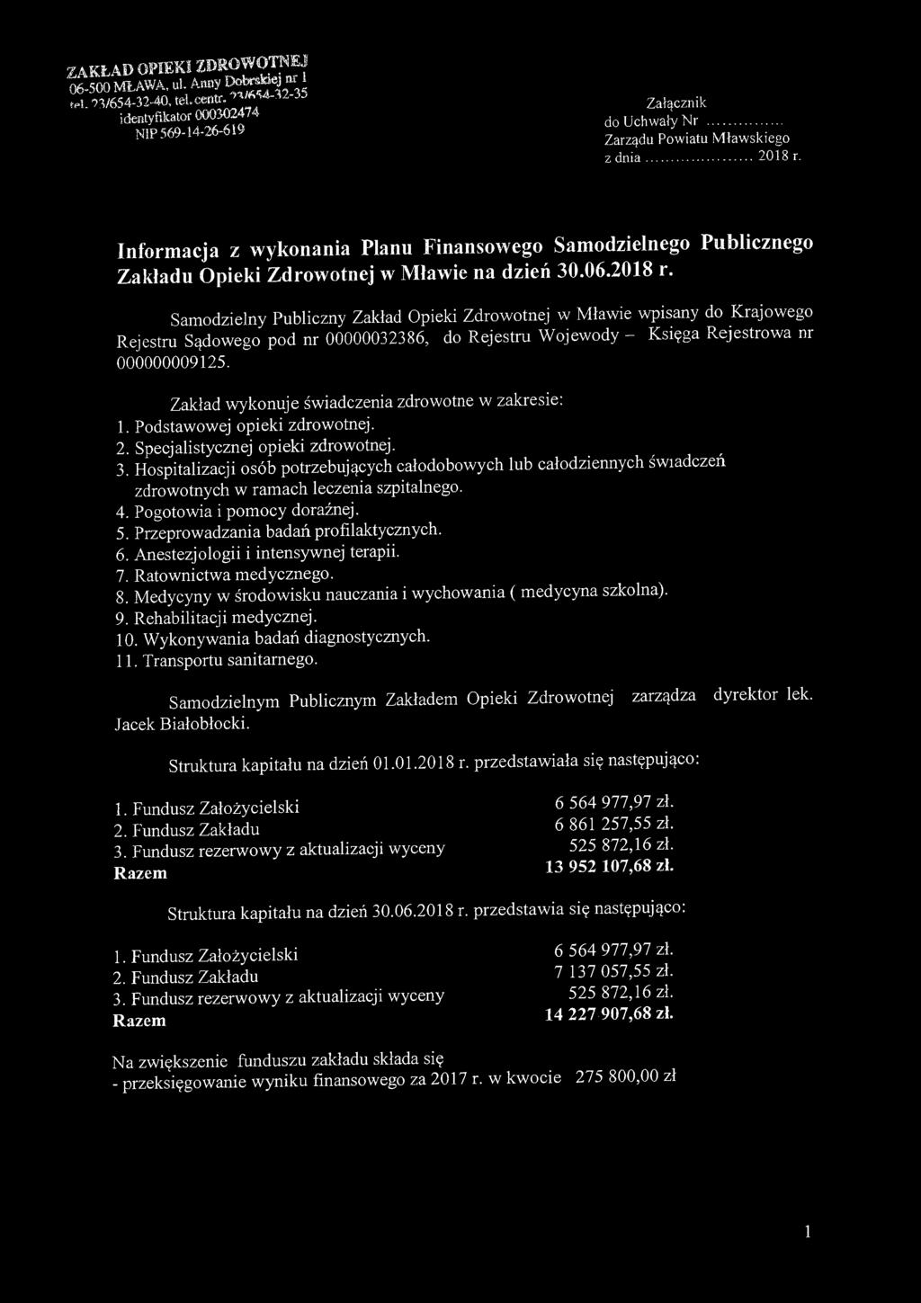 Samodzielny Publiczny Zakład Opieki Zdrowotnej w Mławie wpisany do Krajowego Rejestru Sądowego pod nr 00000032386, do Rejestru Wojewody Księga Rejestrowa nr 000000009125.